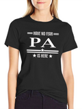 Have No Fear PA Is Here T-Shirt