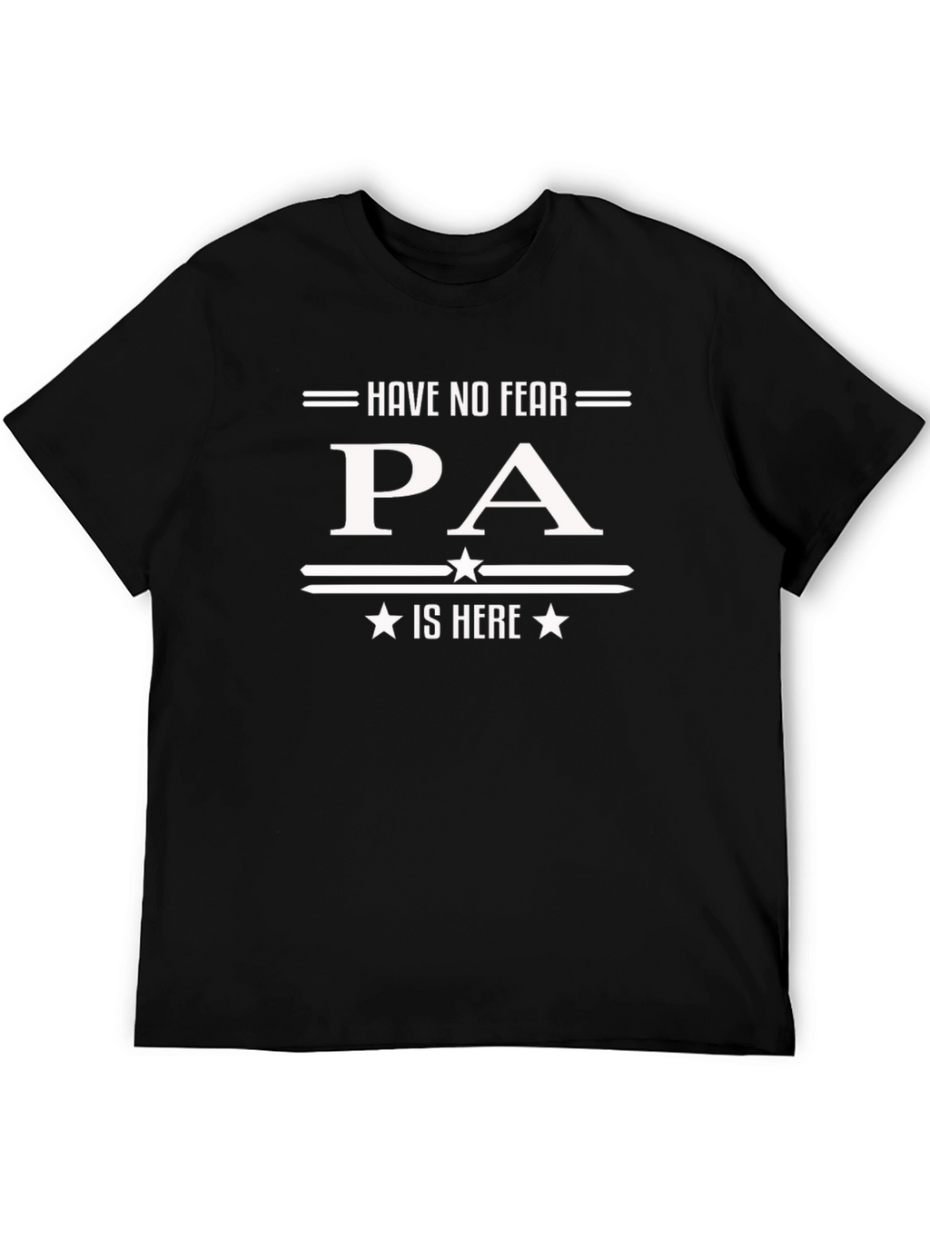 Have No Fear PA Is Here T-Shirt