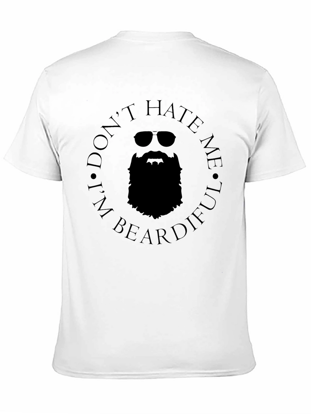 Dont Hate Me Im Beardiful T-Shirt