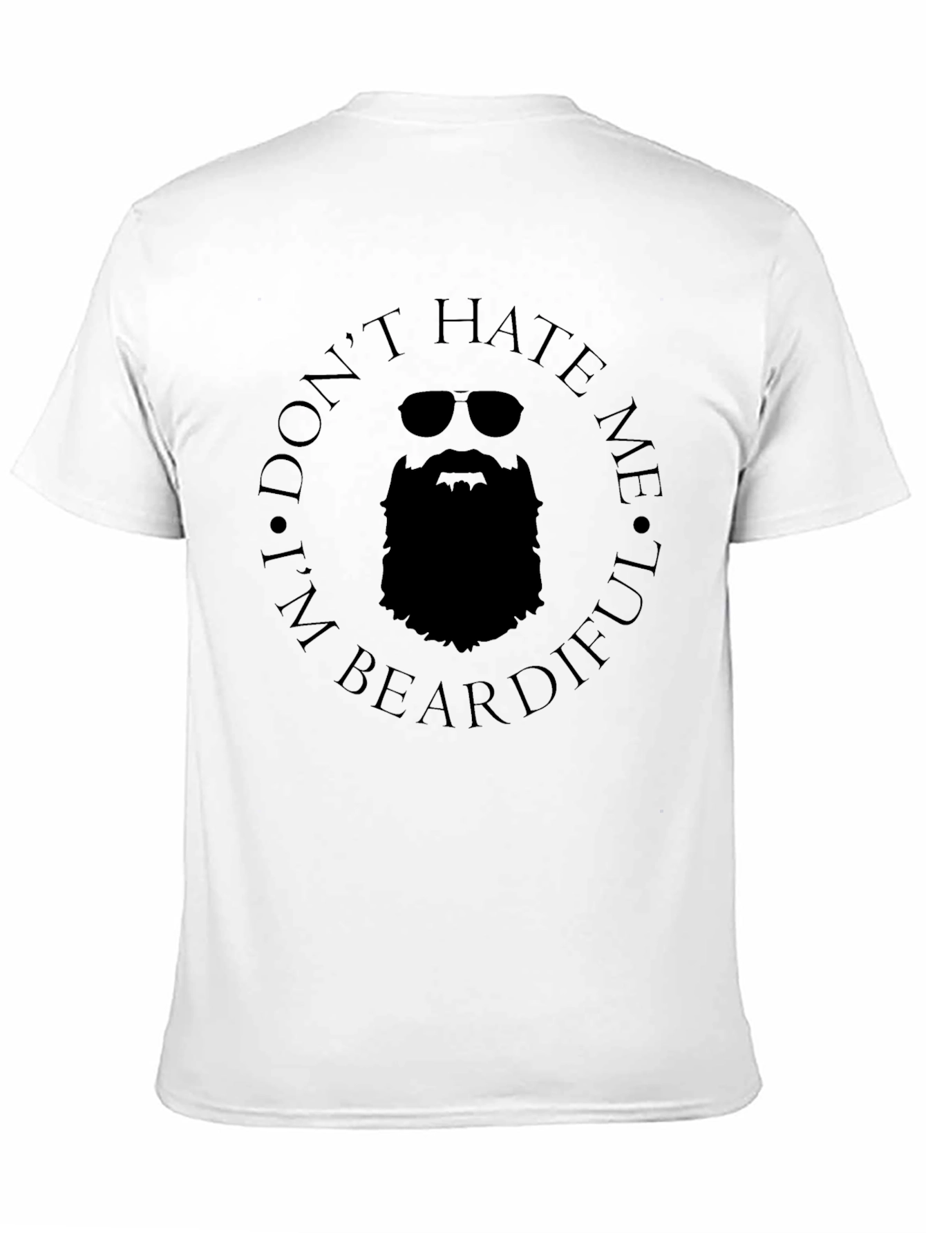 Dont Hate Me Im Beardiful T-Shirt