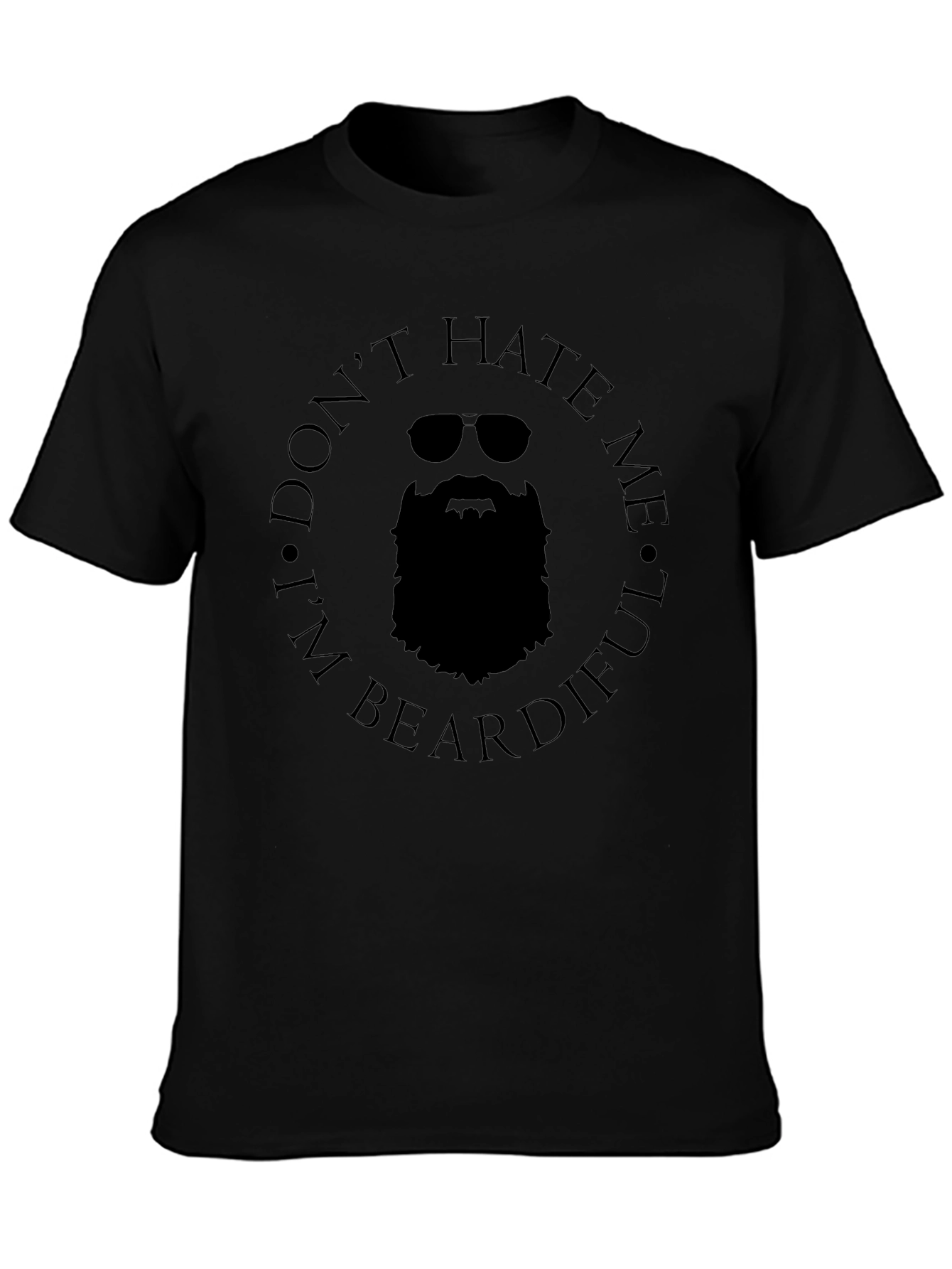 Dont Hate Me Im Beardiful T-Shirt
