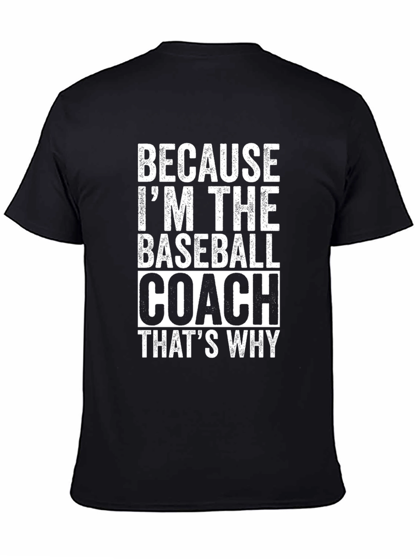 Because Im The Baseball Coach Funny T-Shirt
