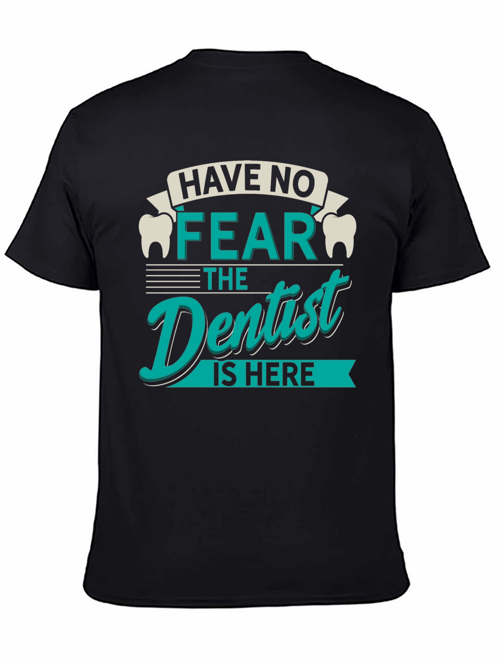 Have No Fear Dentist T-Shirt