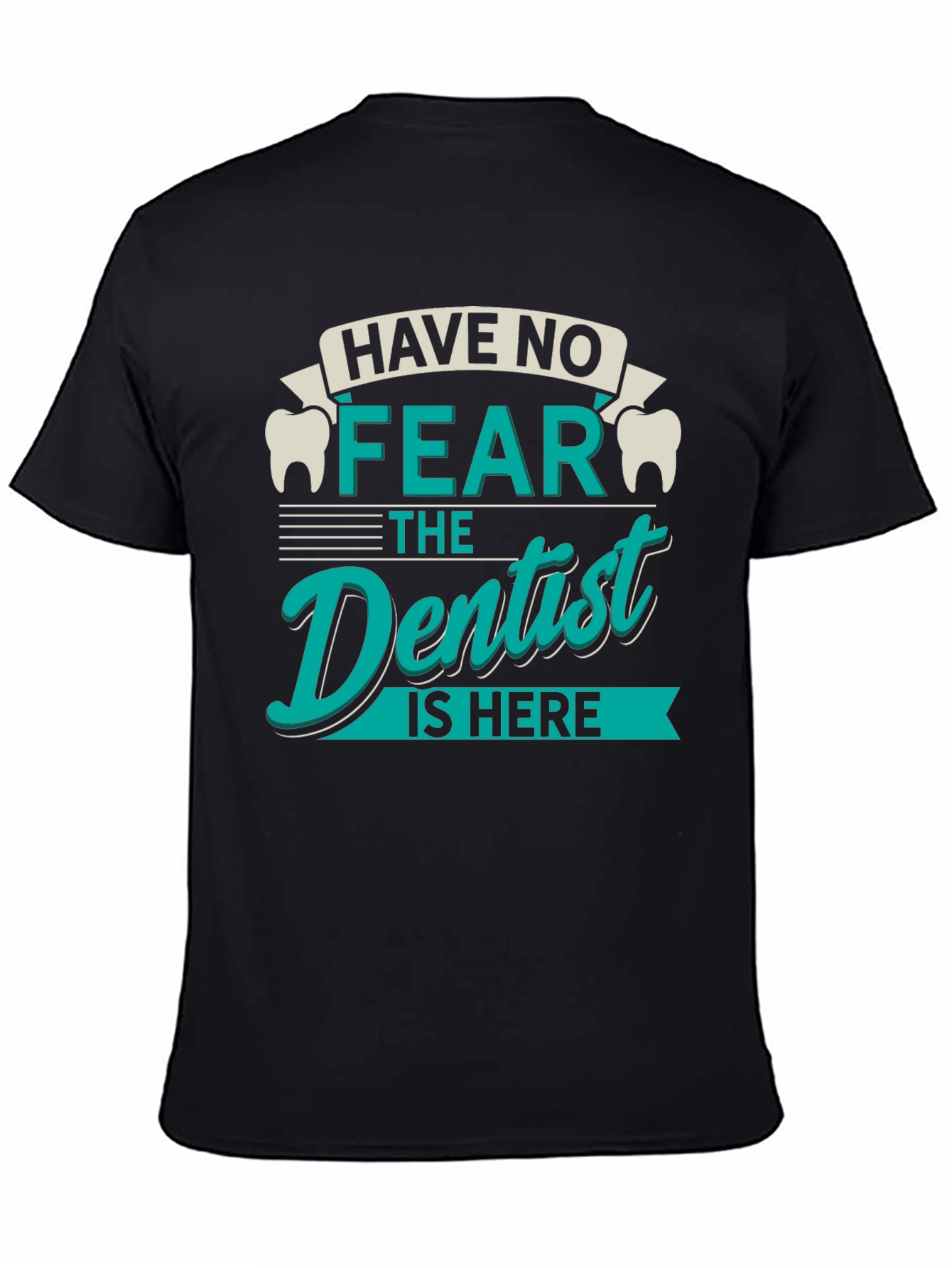 Have No Fear Dentist T-Shirt