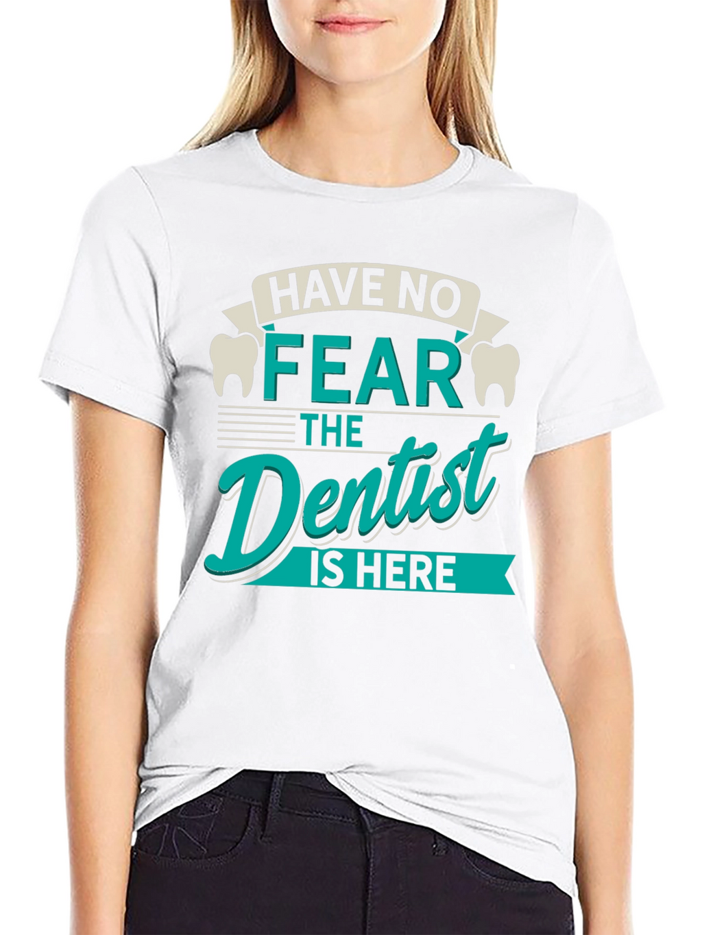 Have No Fear Dentist T-Shirt