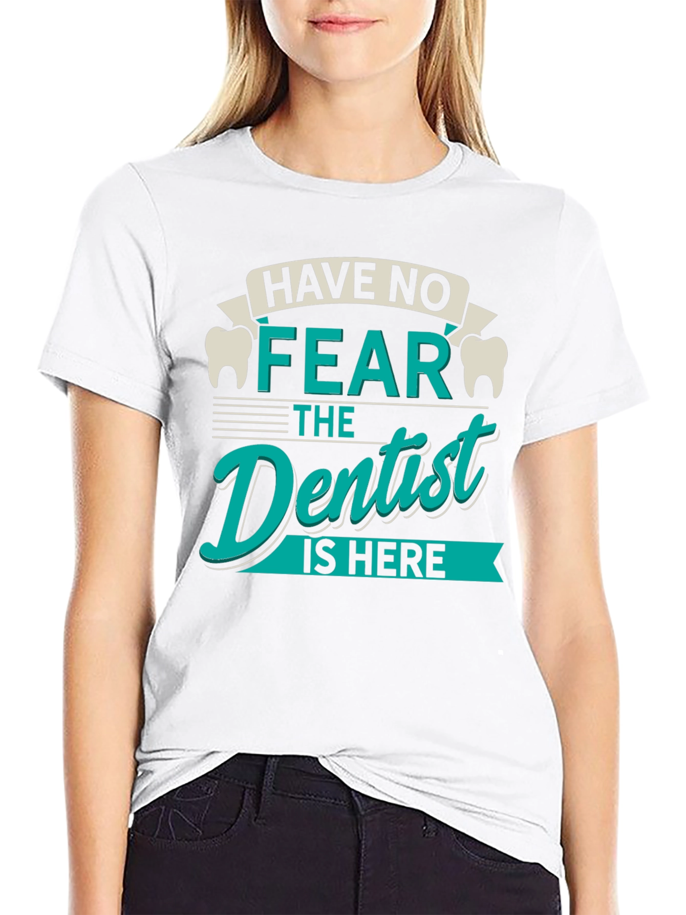 Have No Fear Dentist T-Shirt