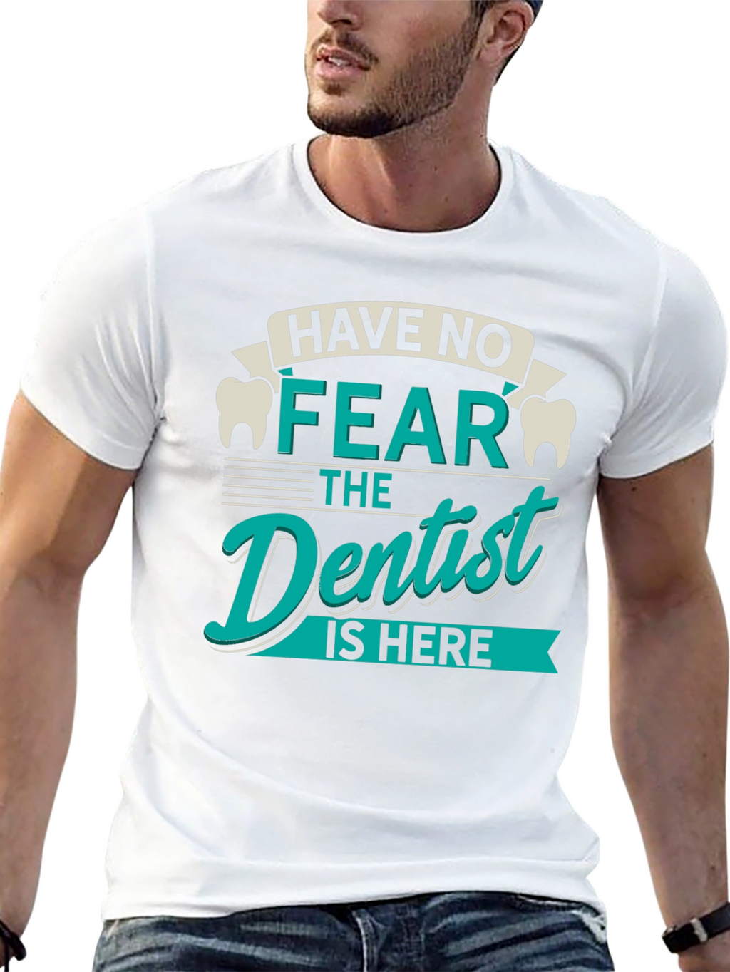 Have No Fear Dentist T-Shirt
