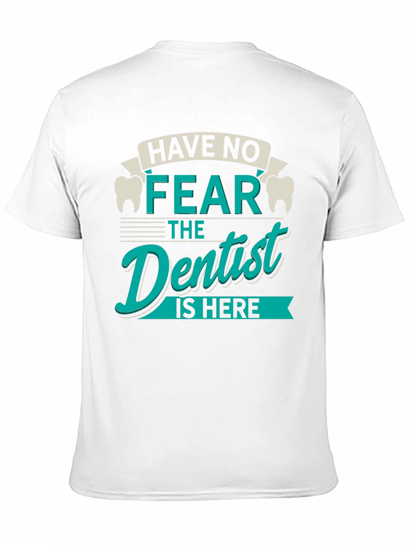 Have No Fear Dentist T-Shirt