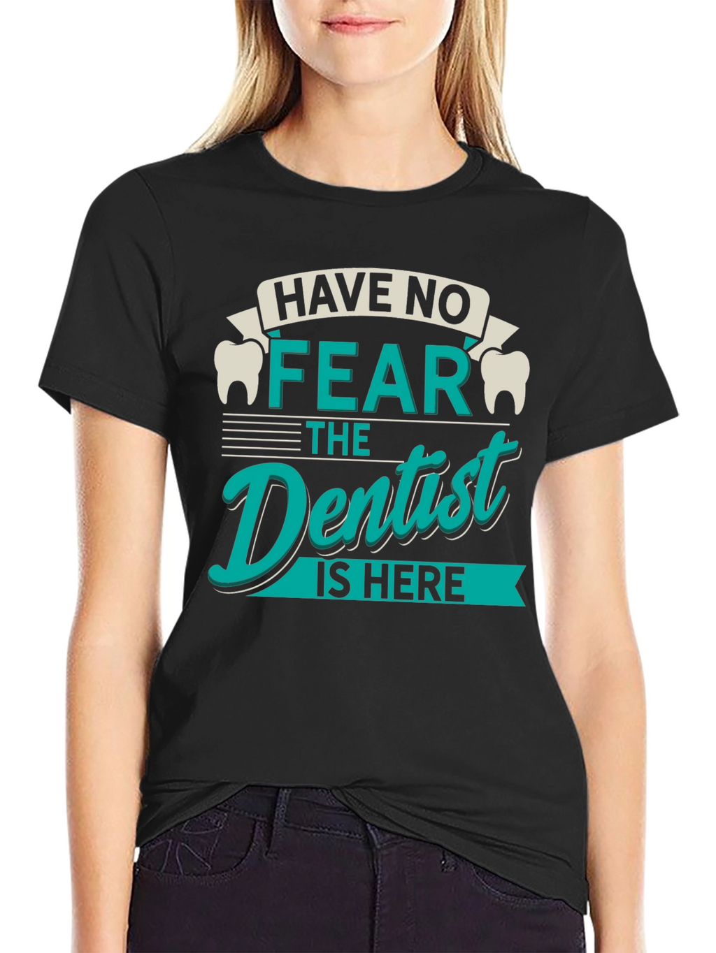 Have No Fear Dentist T-Shirt