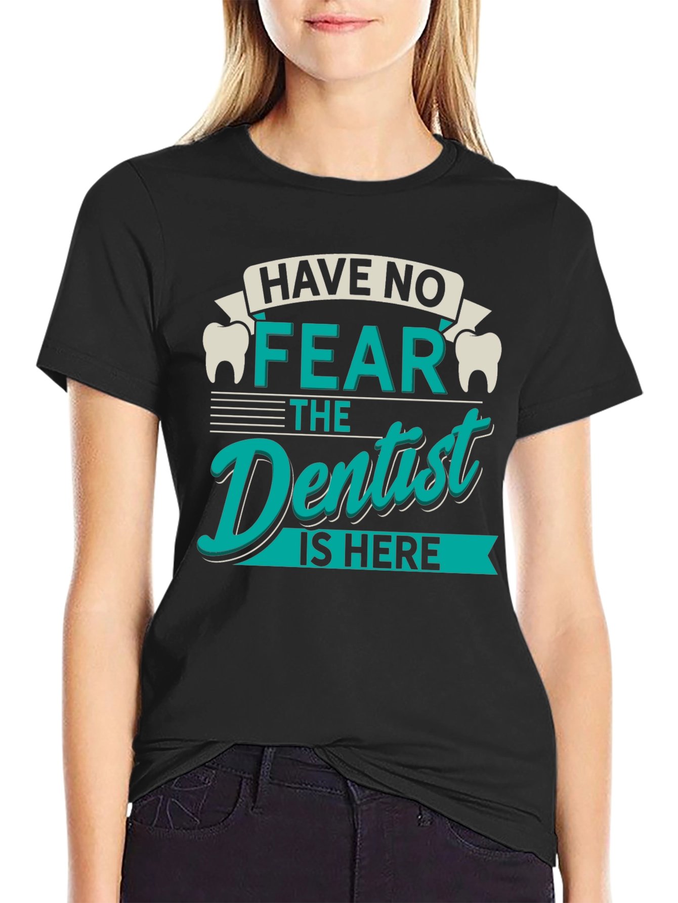 Have No Fear Dentist T-Shirt