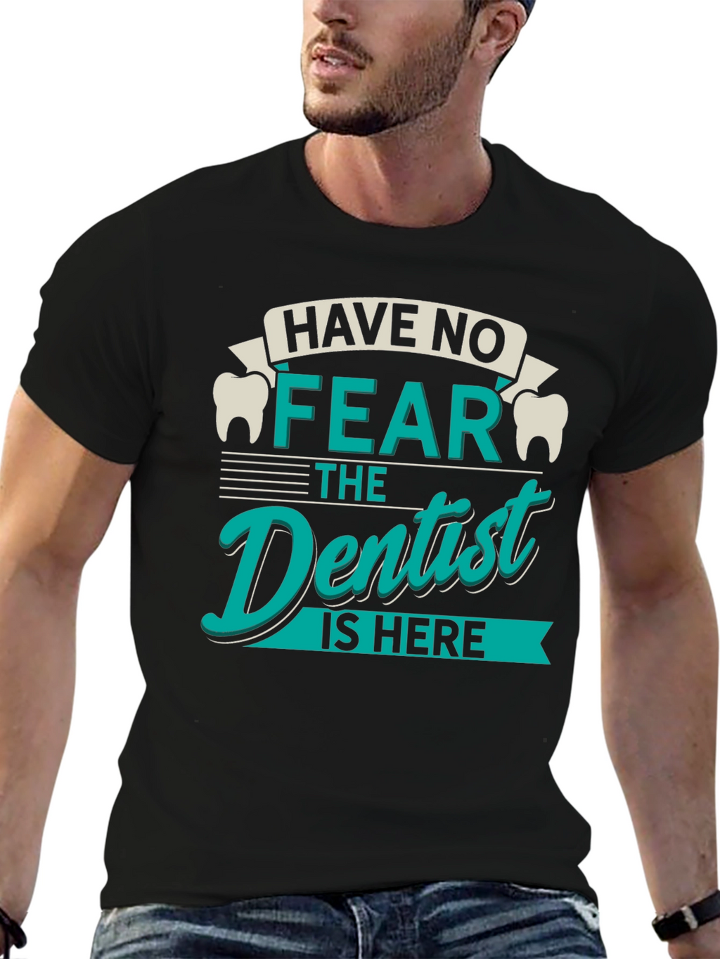 Have No Fear Dentist T-Shirt