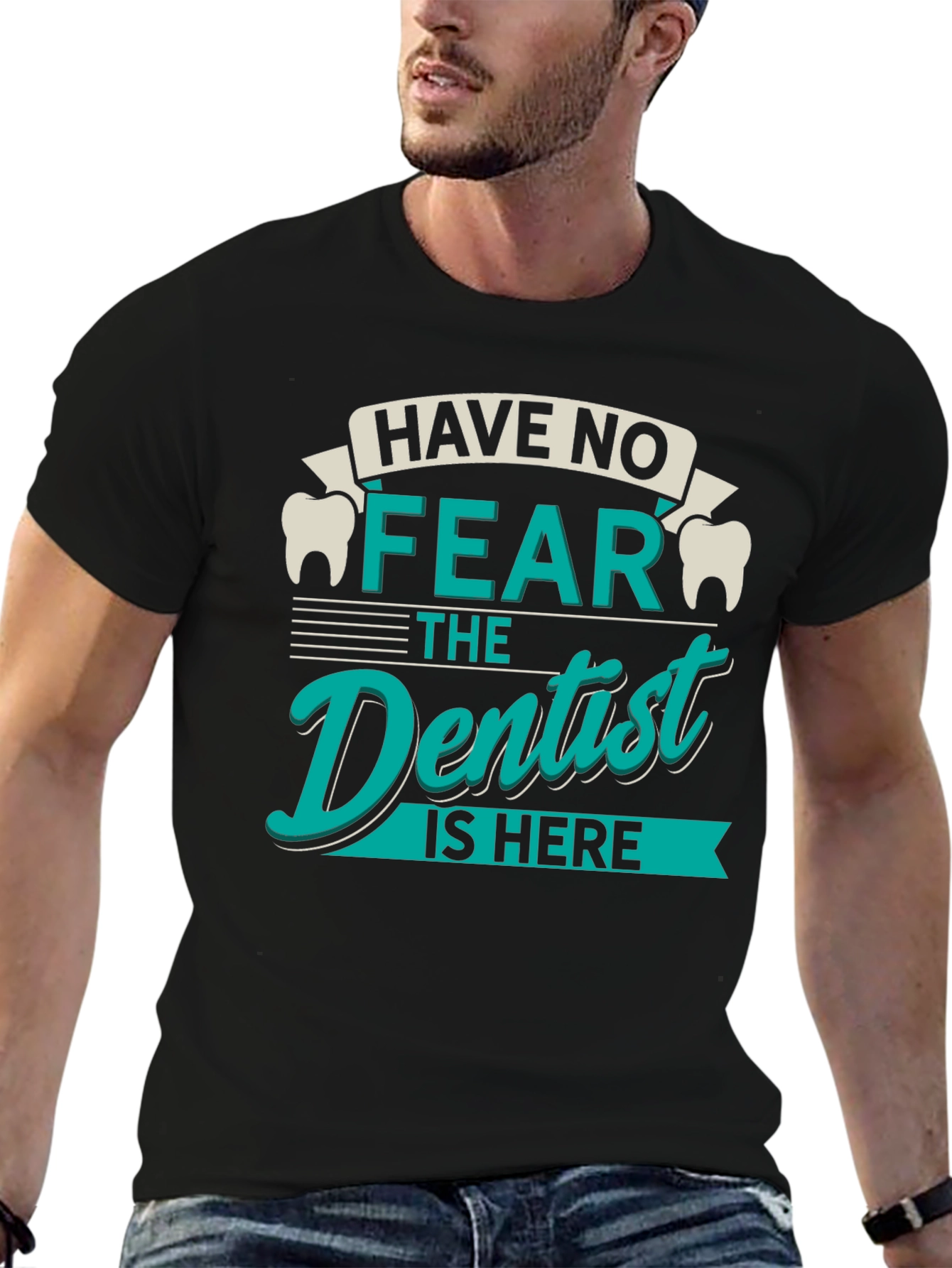 Have No Fear Dentist T-Shirt