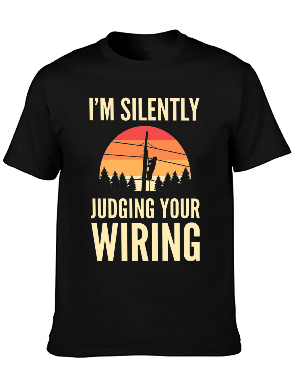 Im Silently Judging Your Wiring Graphic T-Shirt