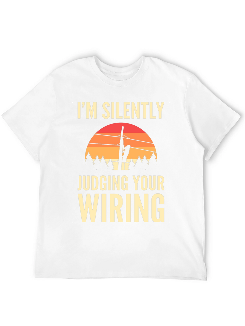 Im Silently Judging Your Wiring Graphic T-Shirt