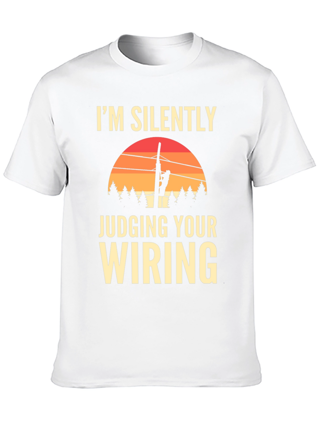 Im Silently Judging Your Wiring Graphic T-Shirt