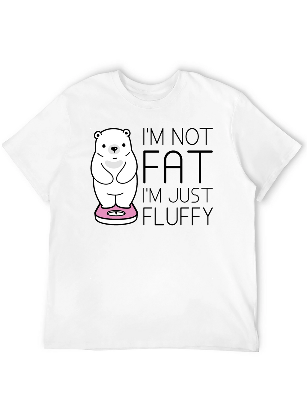 Im Not Fat Im Fluffy T-Shirt