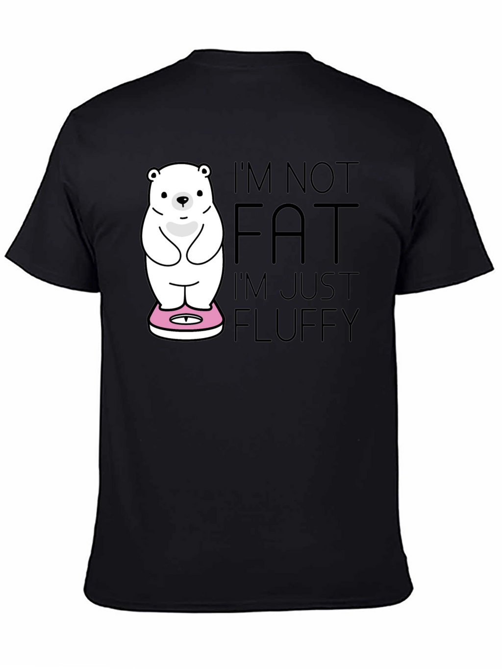 Im Not Fat Im Fluffy T-Shirt