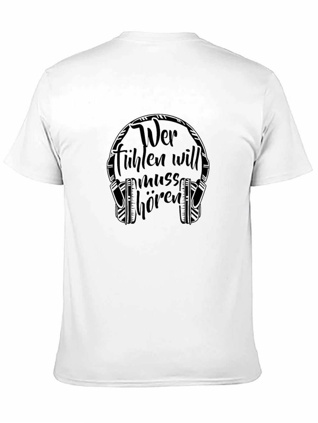 Wer Fuhlen Will Muss Horen T-Shirt