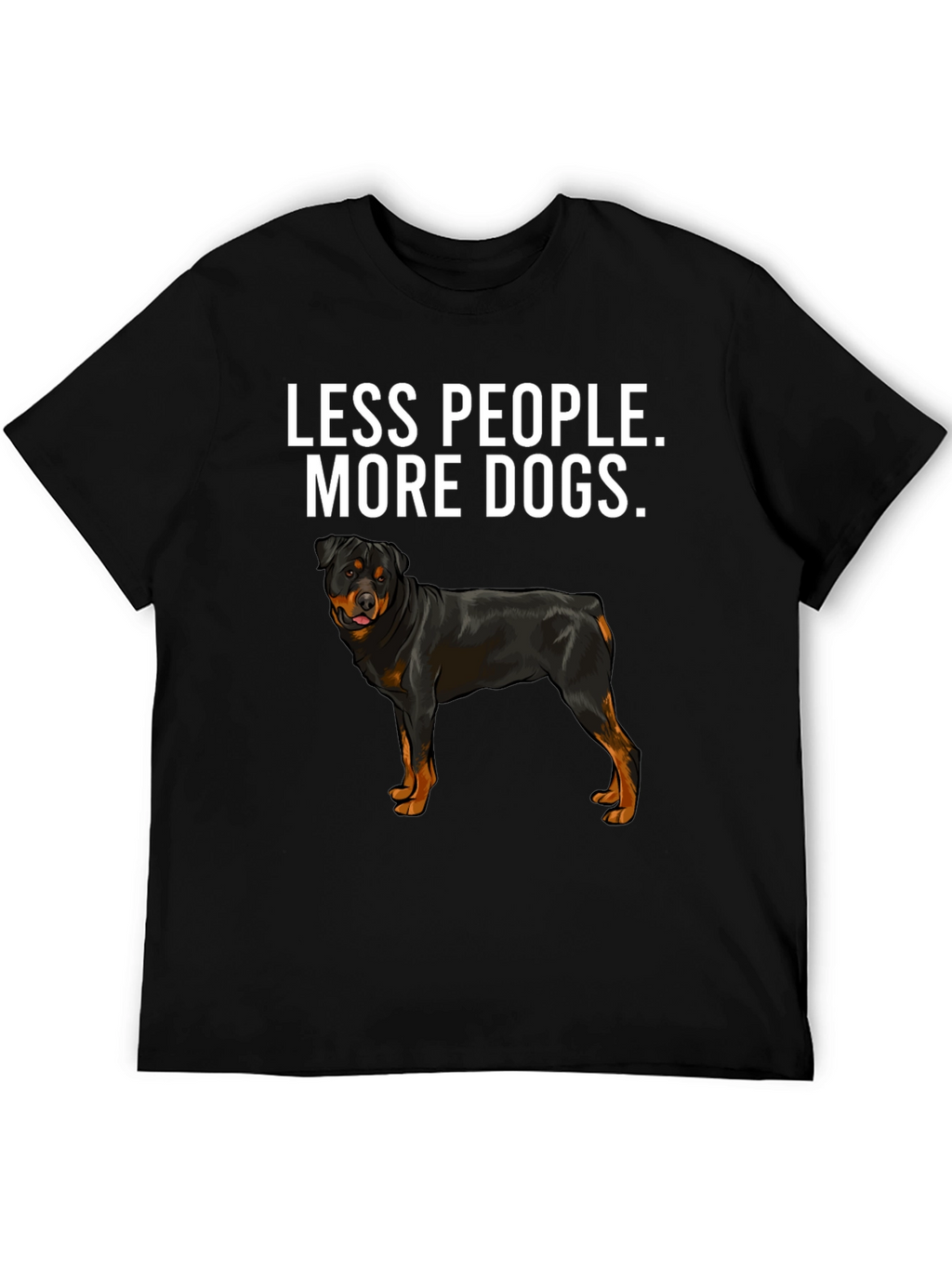 Less People More Dogs Rottweiler T-Shirt