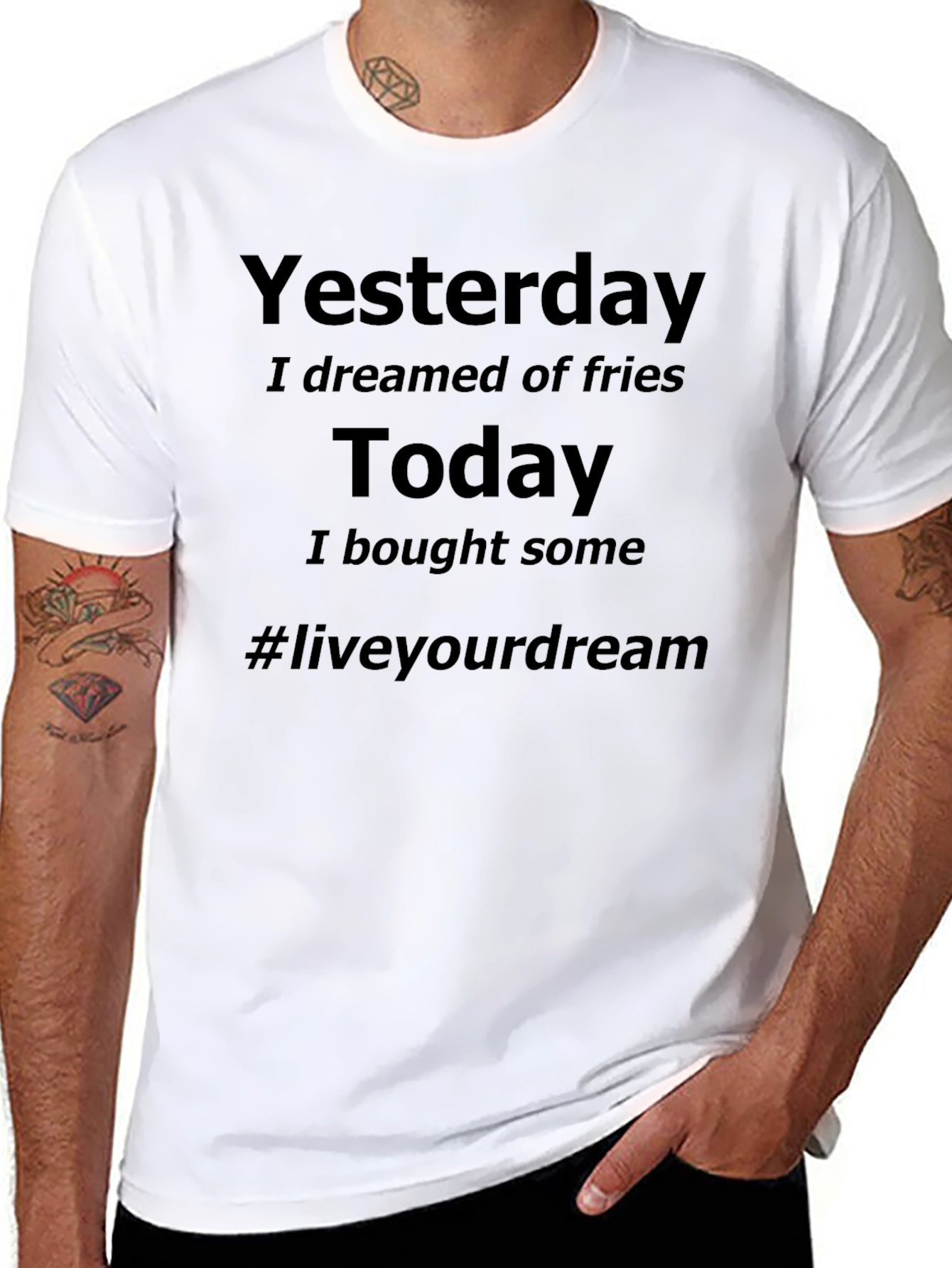 Dreamed of Fries Today T-Shirt - Live Your Dream