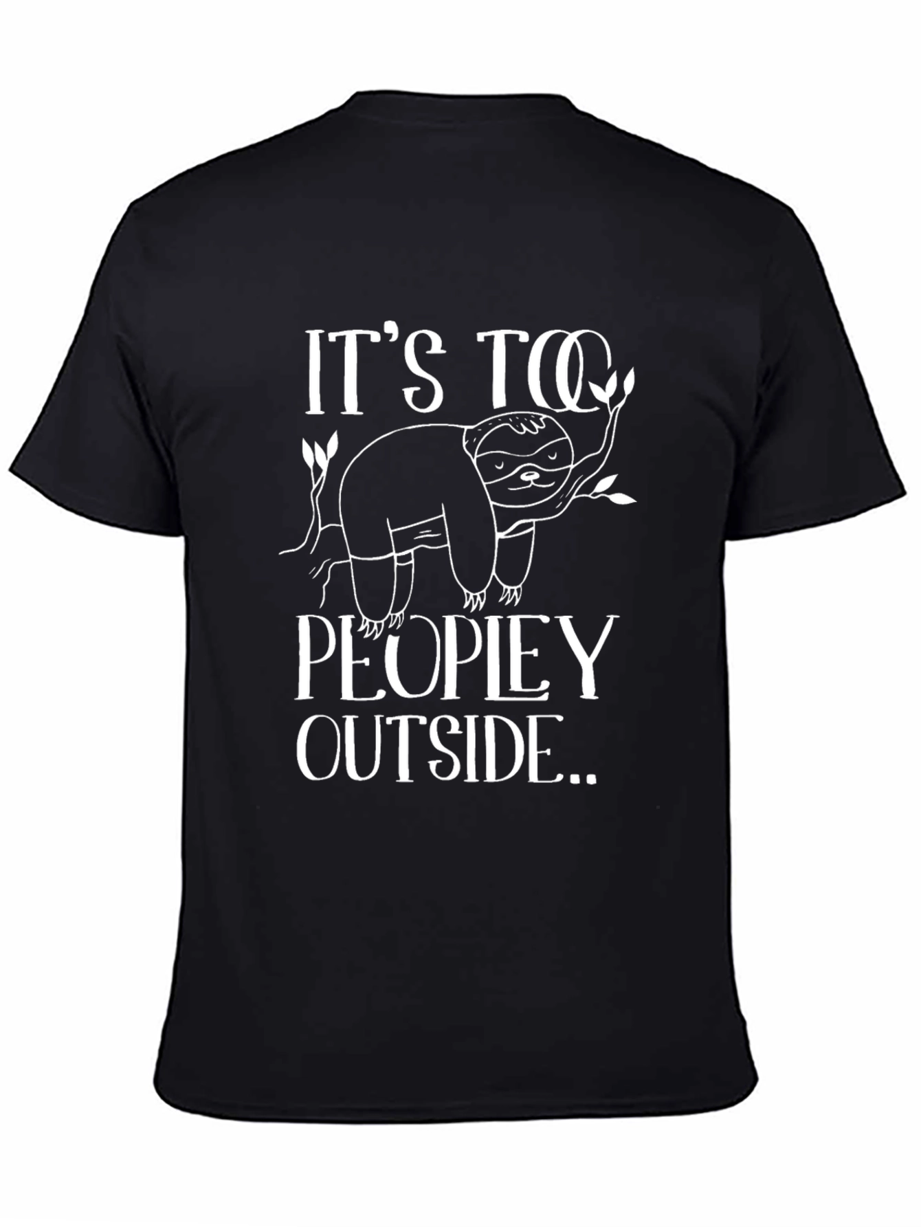 Its Too Peopley Outside Sloth Graphic Tee