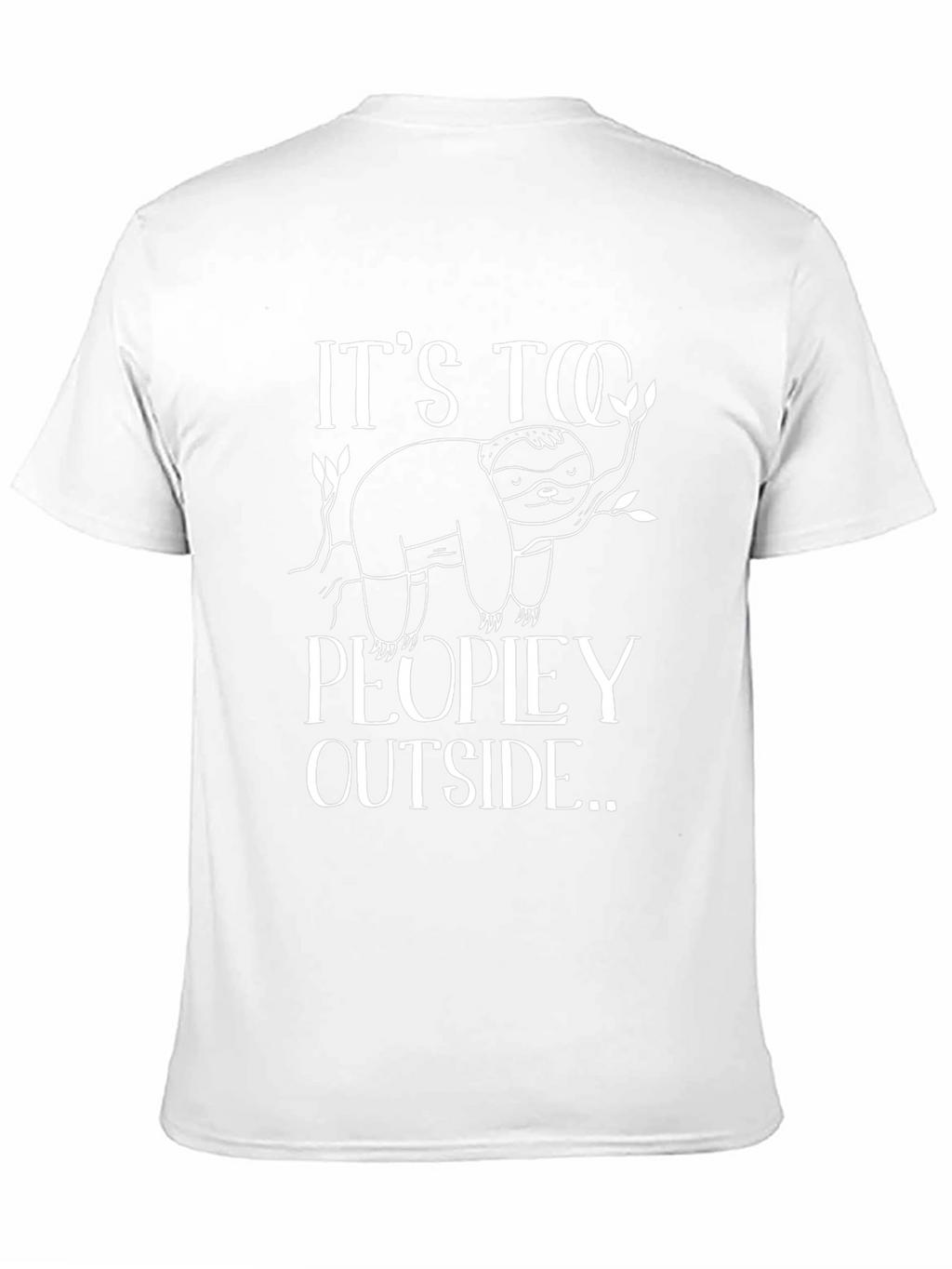 Its Too Peopley Outside Sloth Graphic Tee