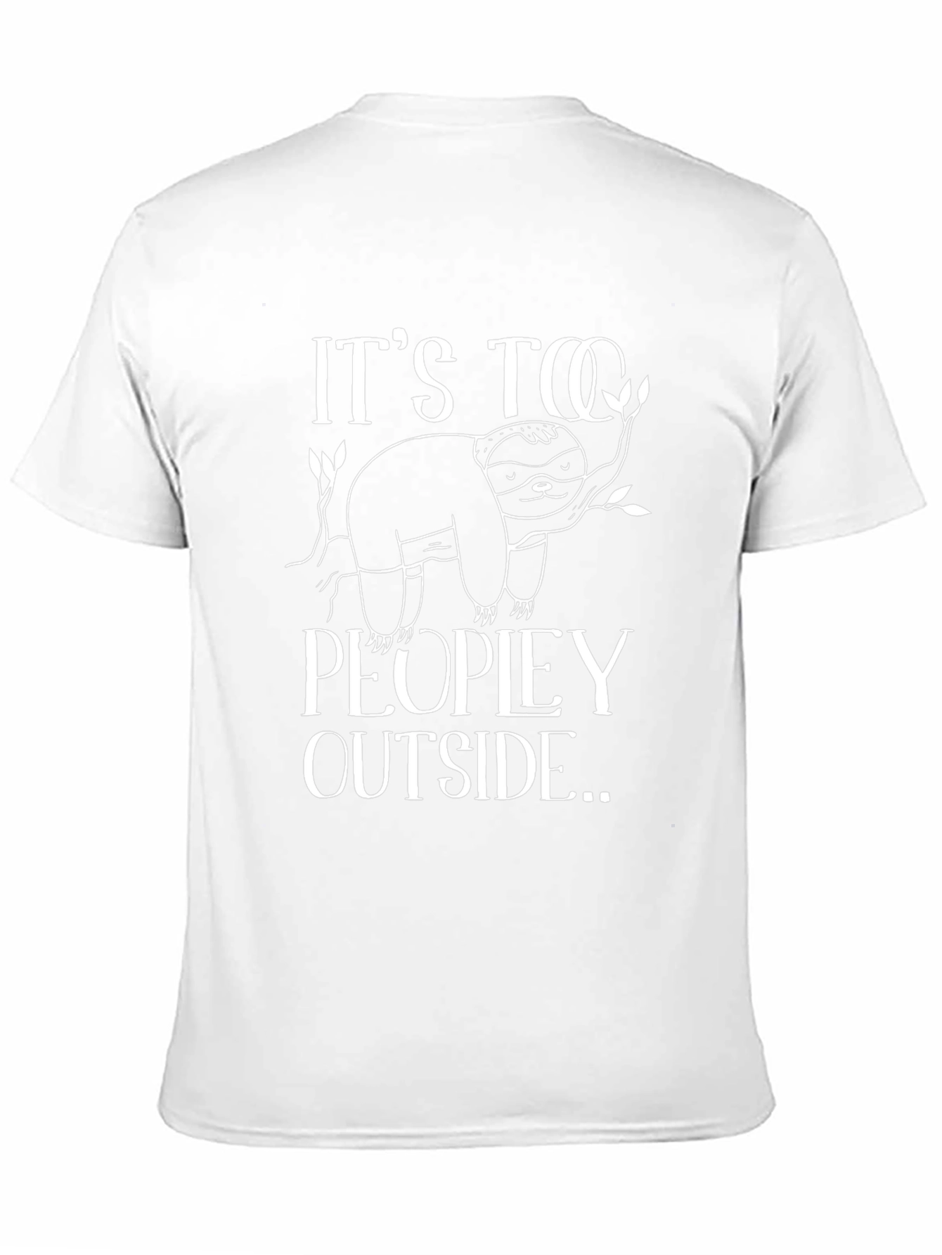 Its Too Peopley Outside Sloth Graphic Tee