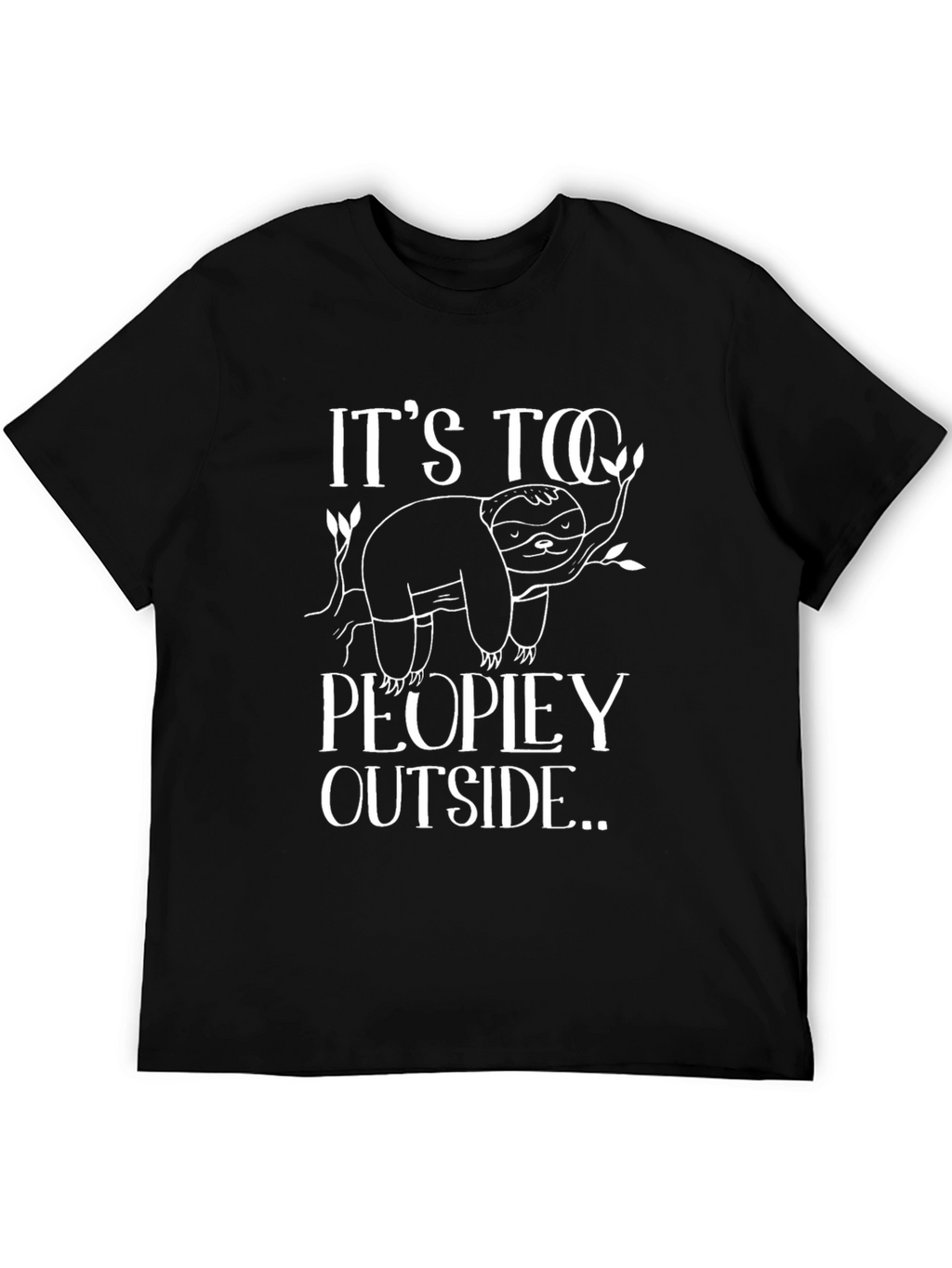 Its Too Peopley Outside Sloth Graphic Tee