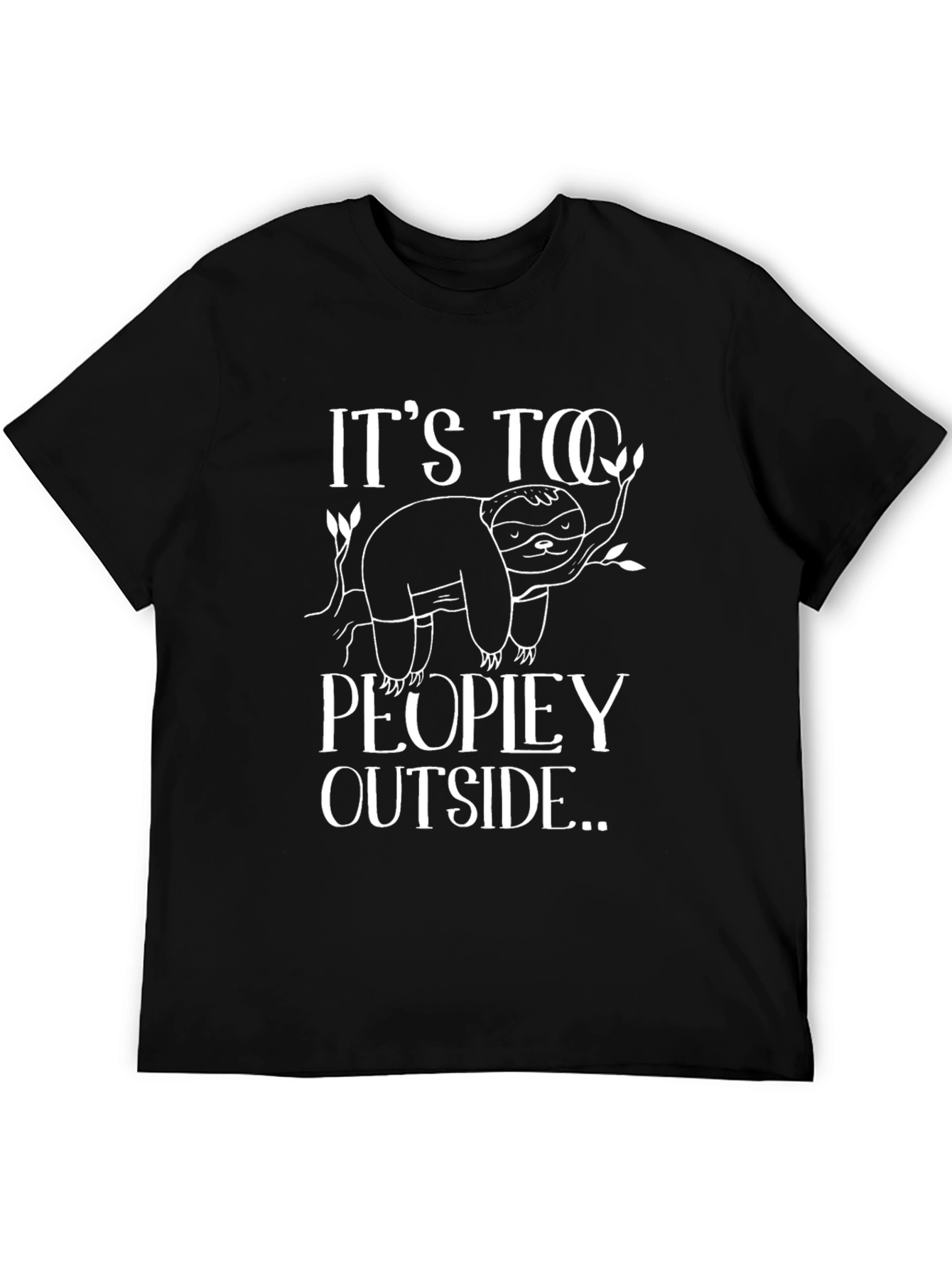 Its Too Peopley Outside Sloth Graphic Tee