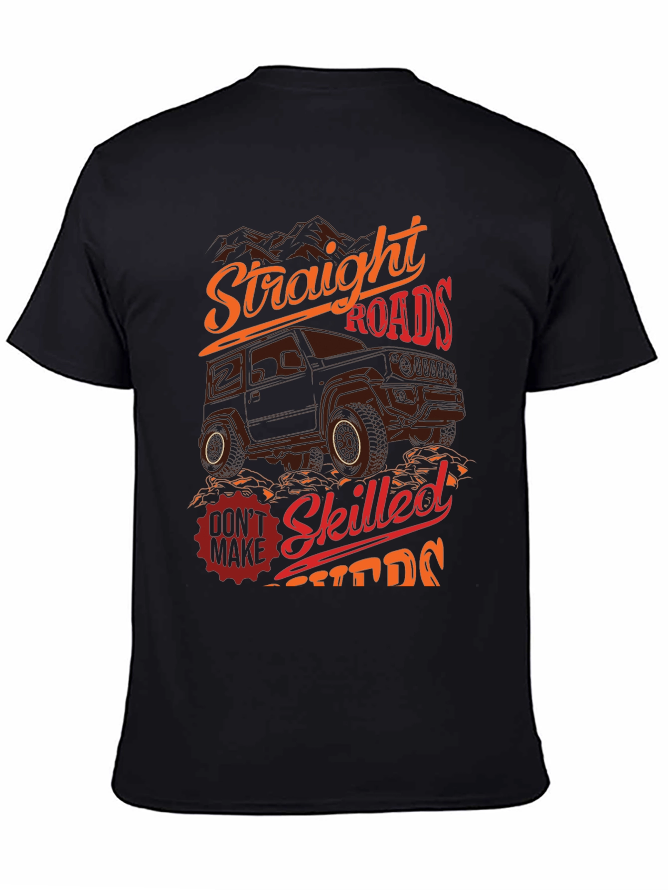 Off-Road Adventure T-Shirt: Straight Roads Skilled Drivers