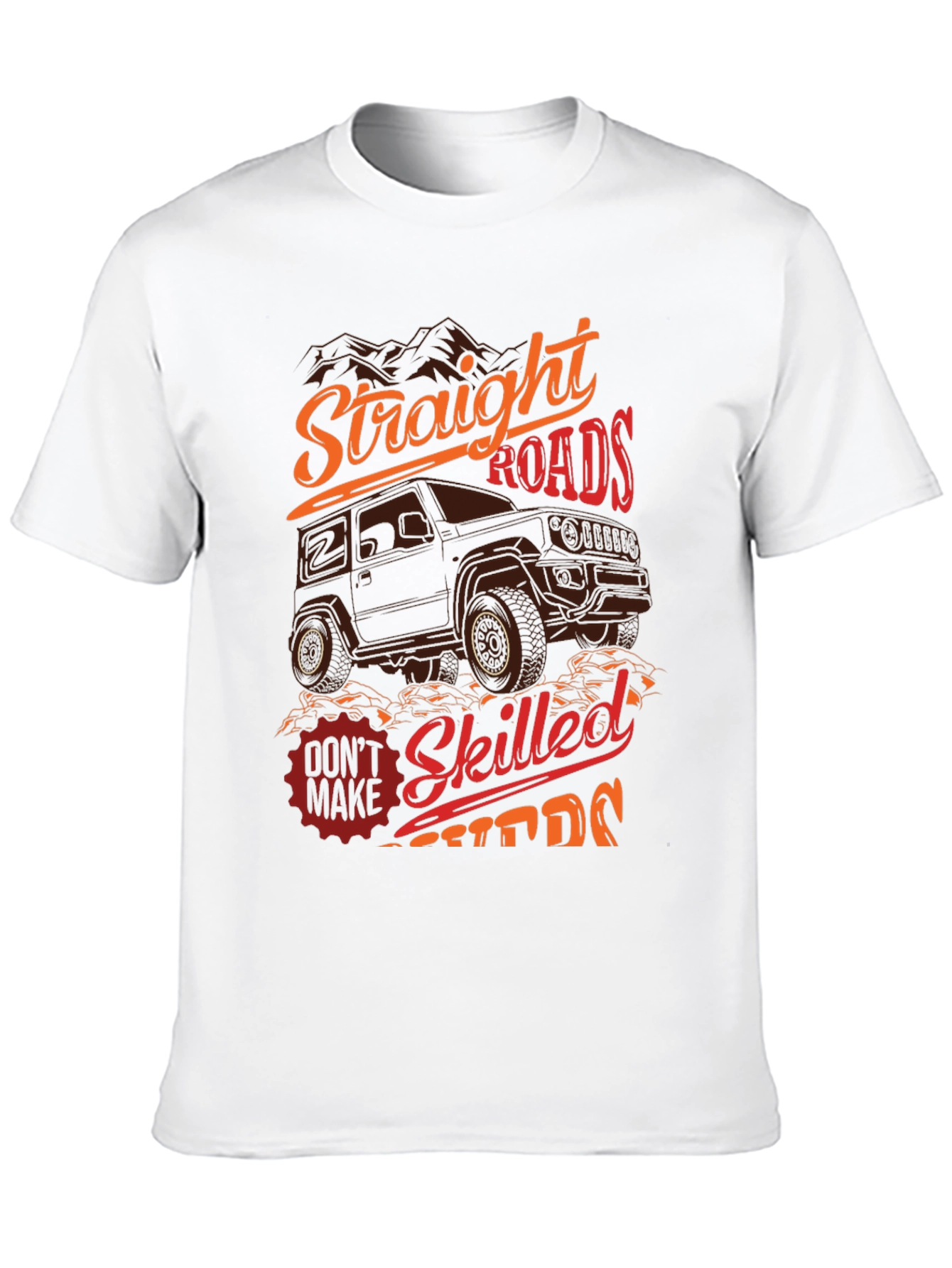 Off-Road Adventure T-Shirt: Straight Roads Skilled Drivers