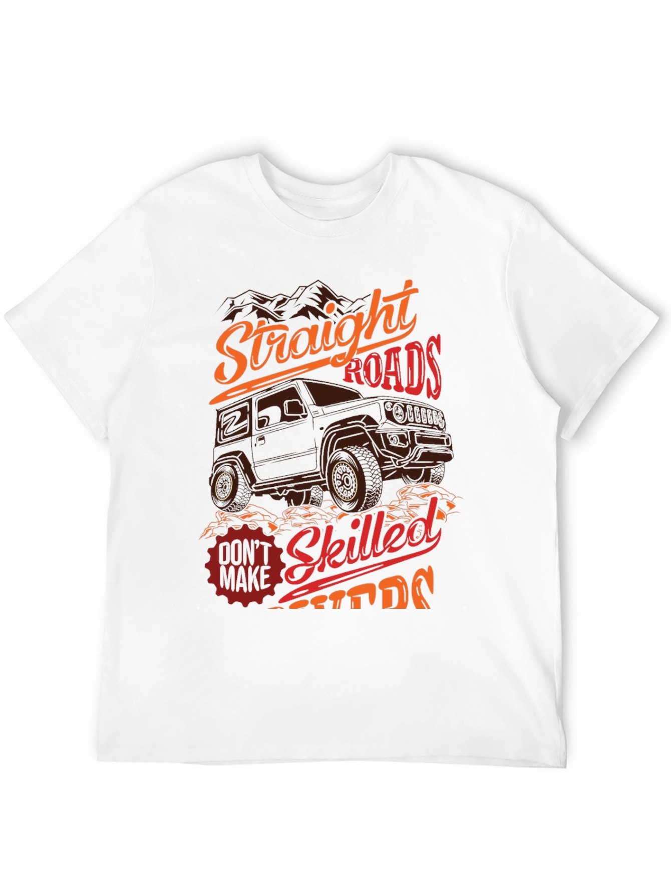 Off-Road Adventure T-Shirt: Straight Roads Skilled Drivers