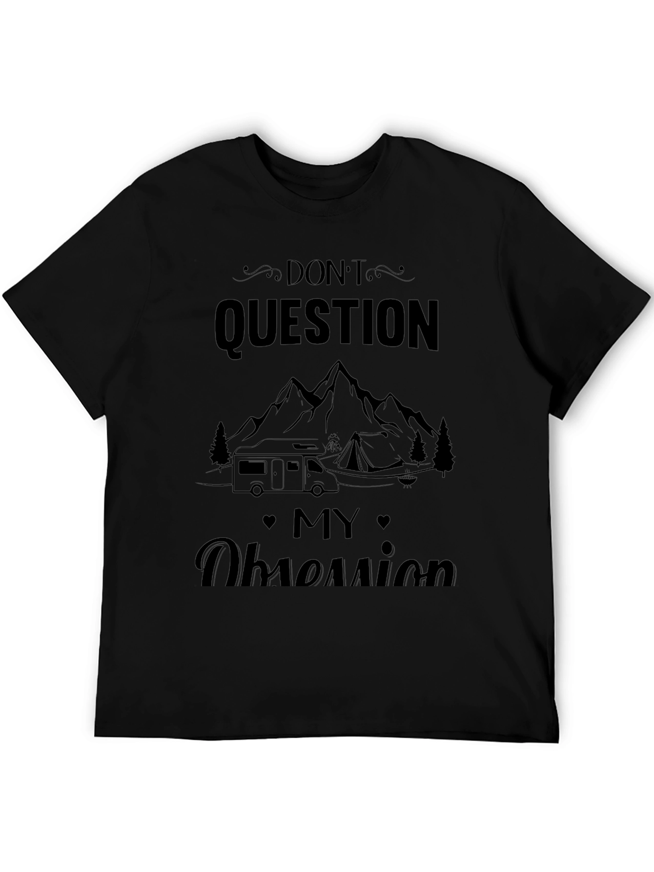 Dont Question My Obsession Camping T-Shirt