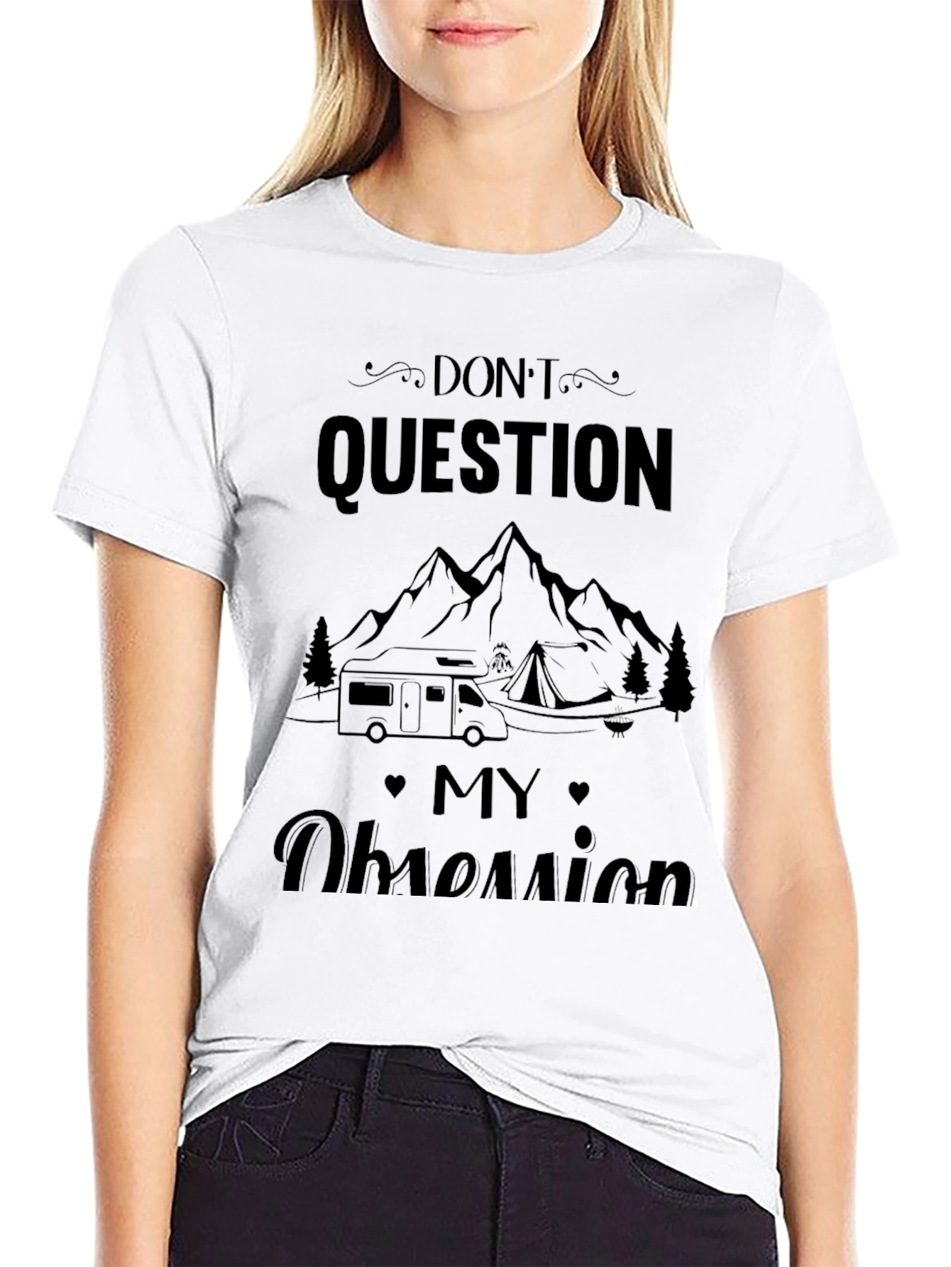 Dont Question My Obsession Camping T-Shirt