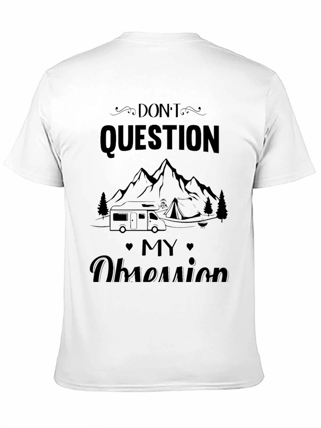 Dont Question My Obsession Camping T-Shirt