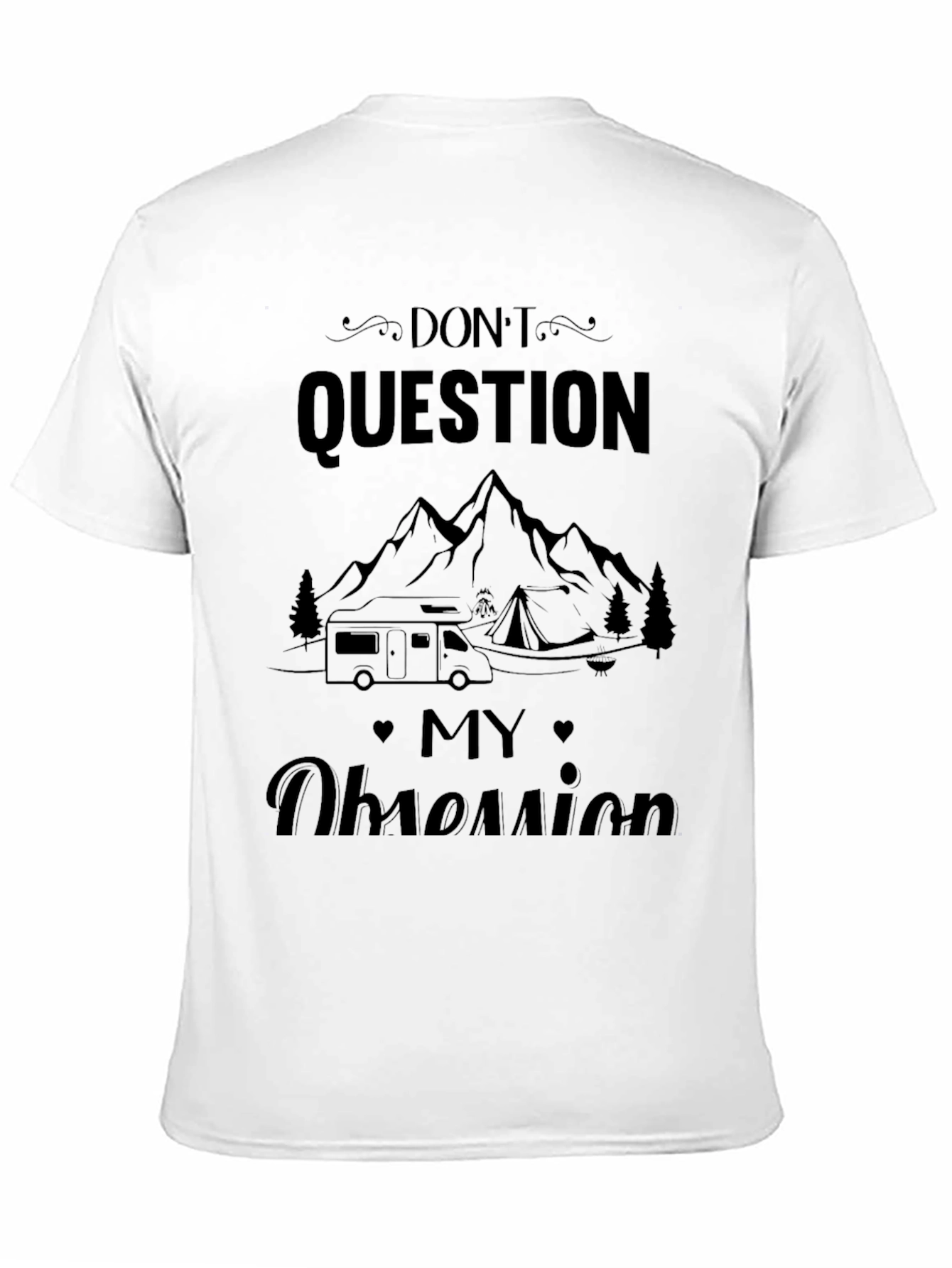 Dont Question My Obsession Camping T-Shirt
