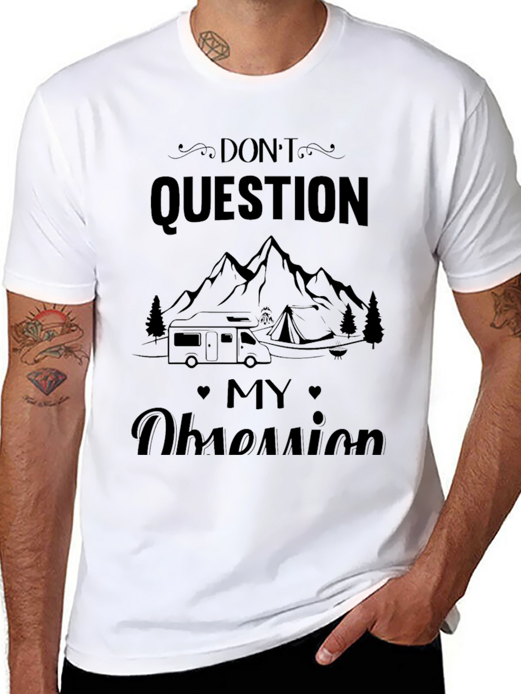 Dont Question My Obsession Camping T-Shirt