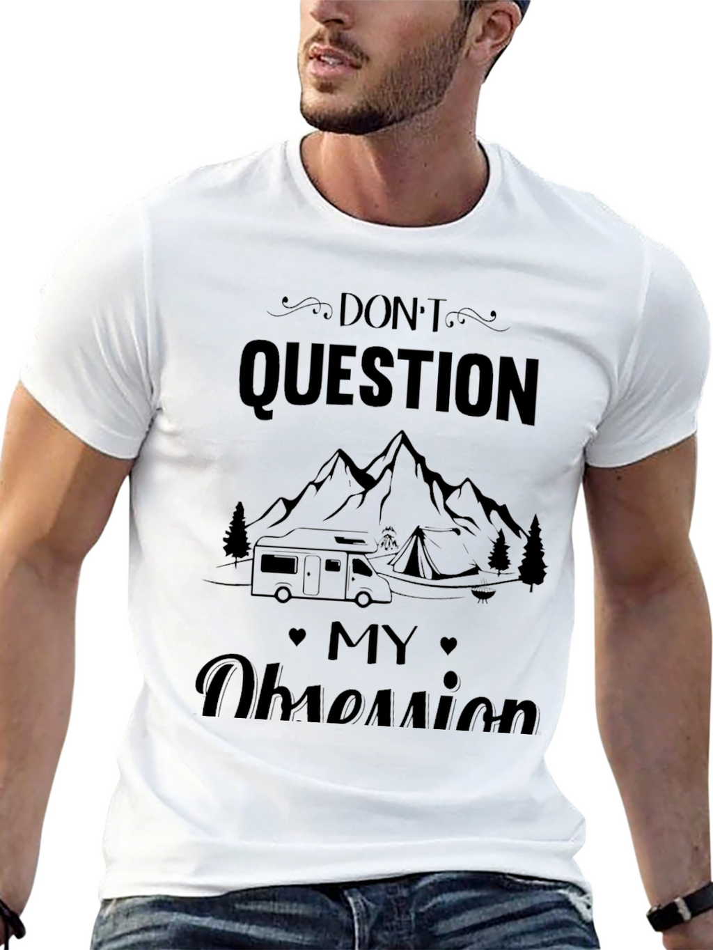 Dont Question My Obsession Camping T-Shirt