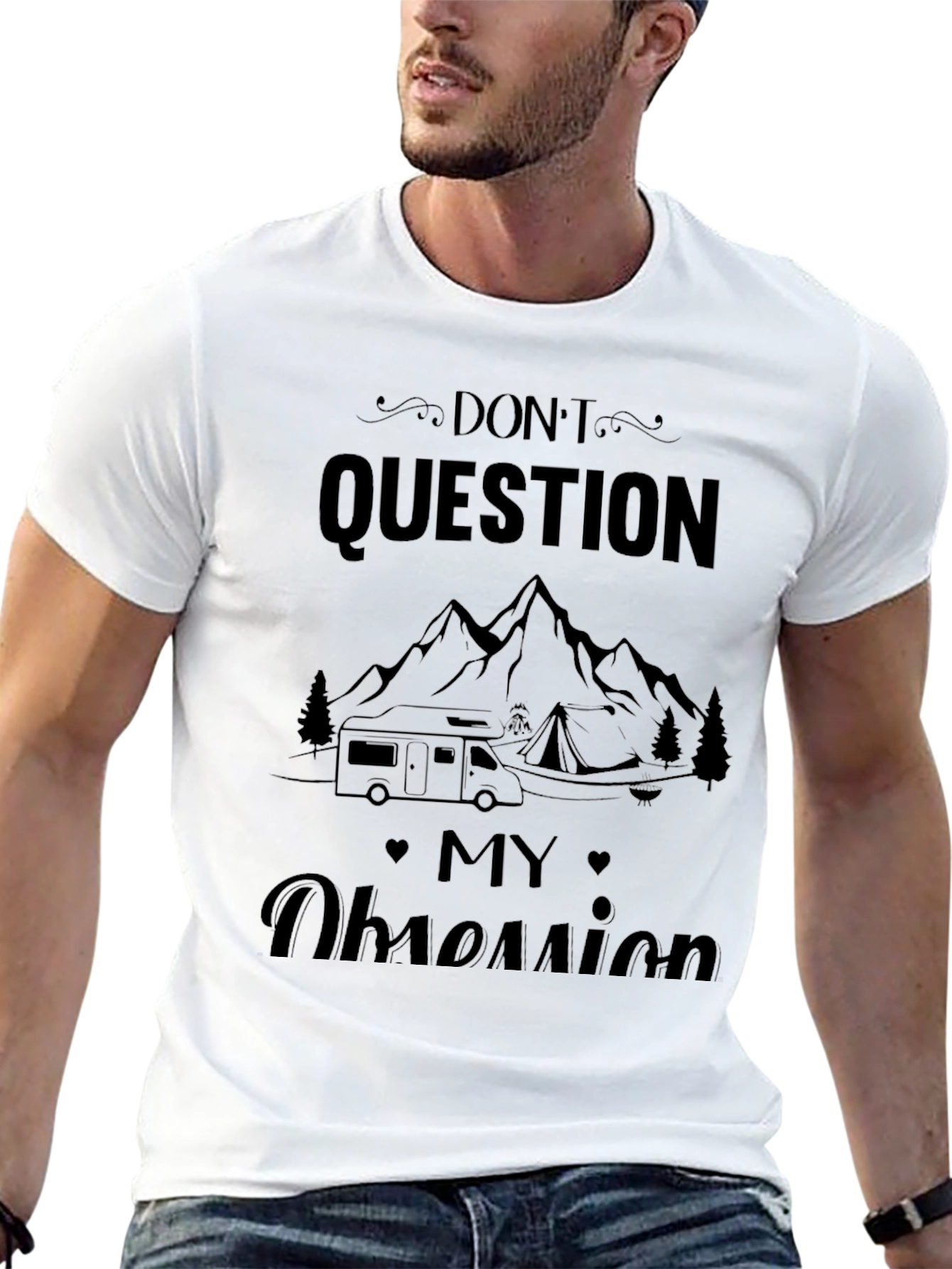 Dont Question My Obsession Camping T-Shirt