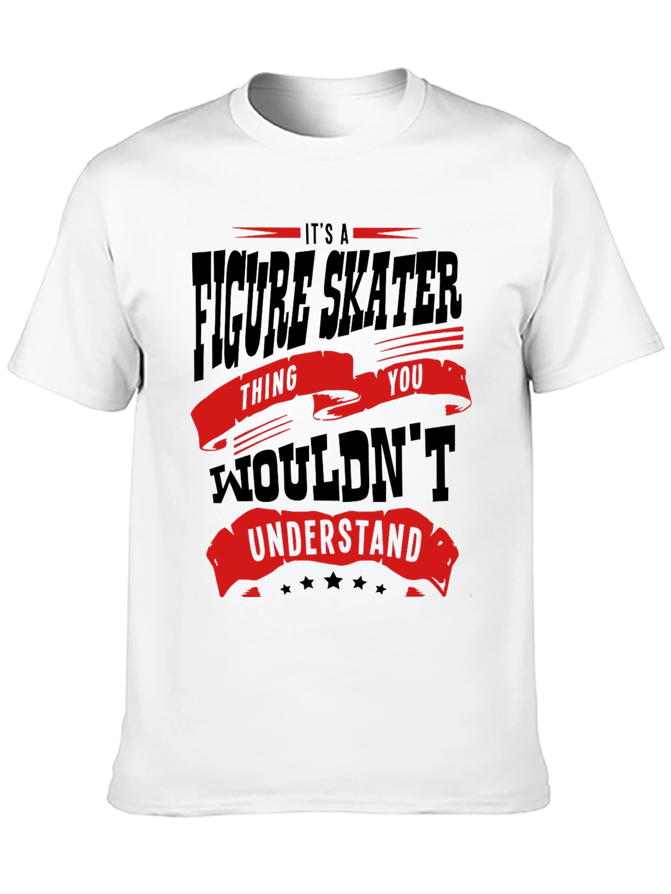 Figure Skater Thing You Wouldnt Understand T-Shirt