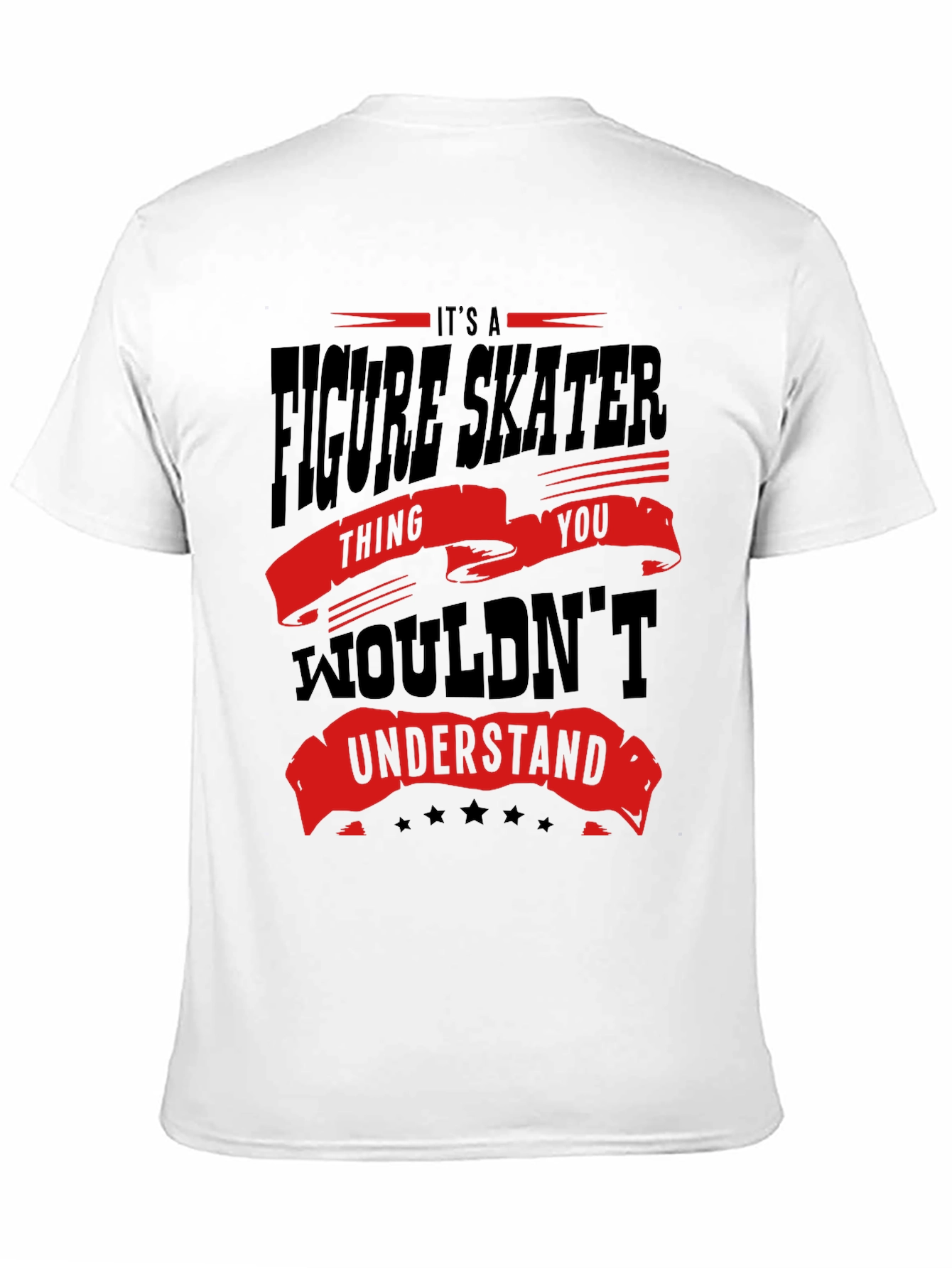 Figure Skater Thing You Wouldnt Understand T-Shirt