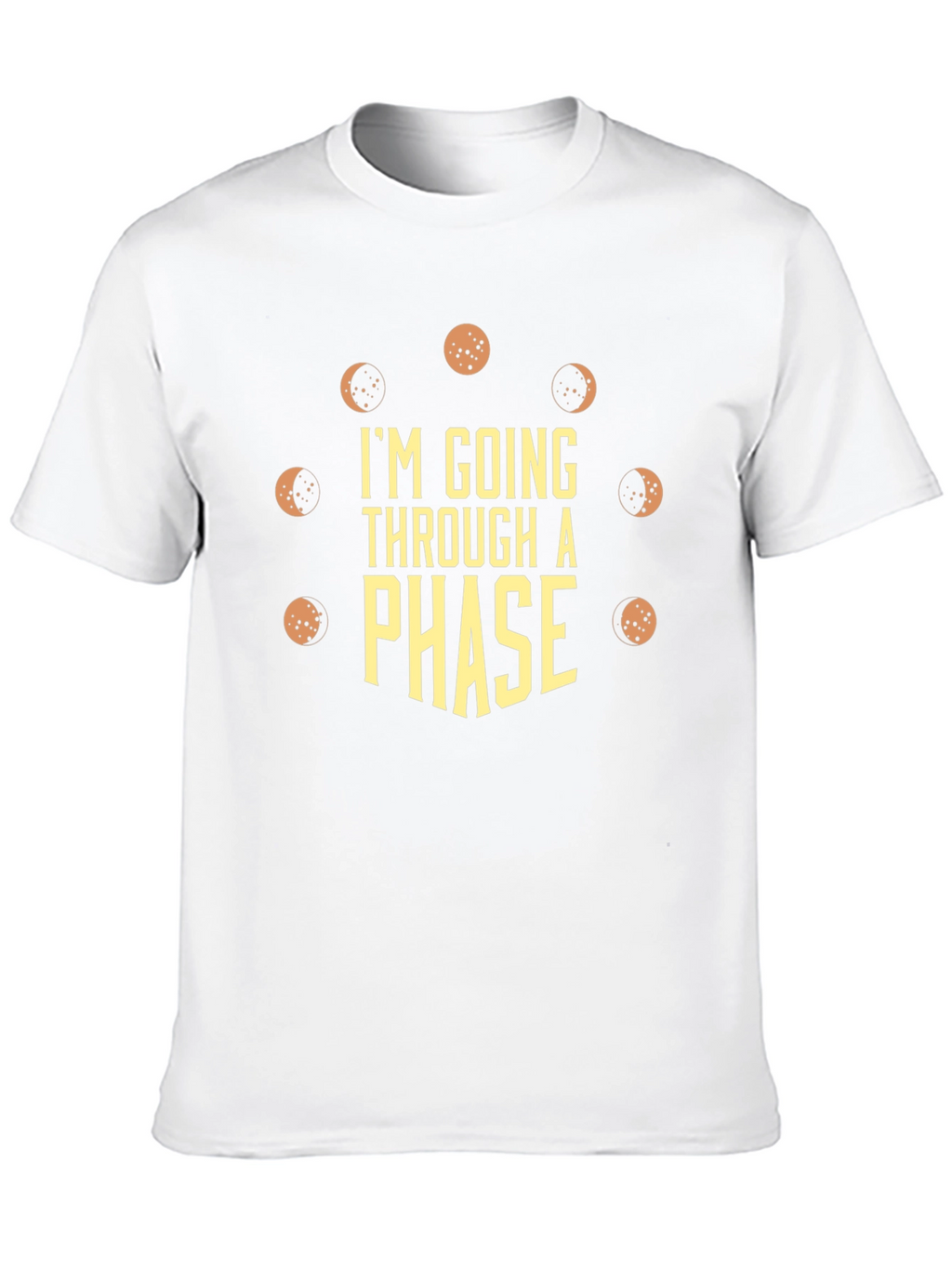 Im Going Through a Phase Mens T-Shirt