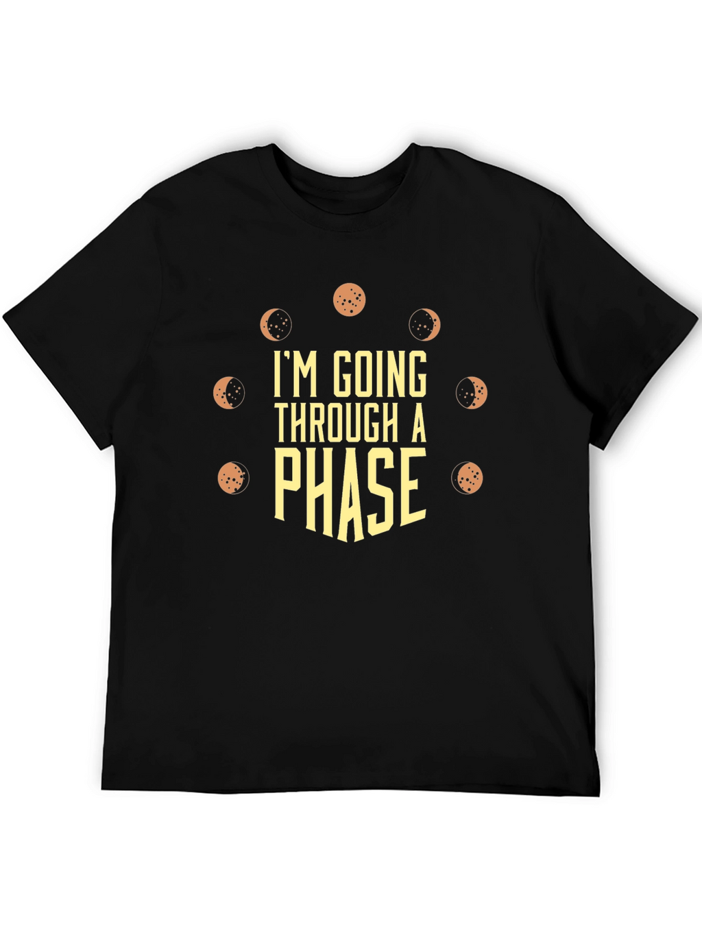 Im Going Through a Phase Mens T-Shirt