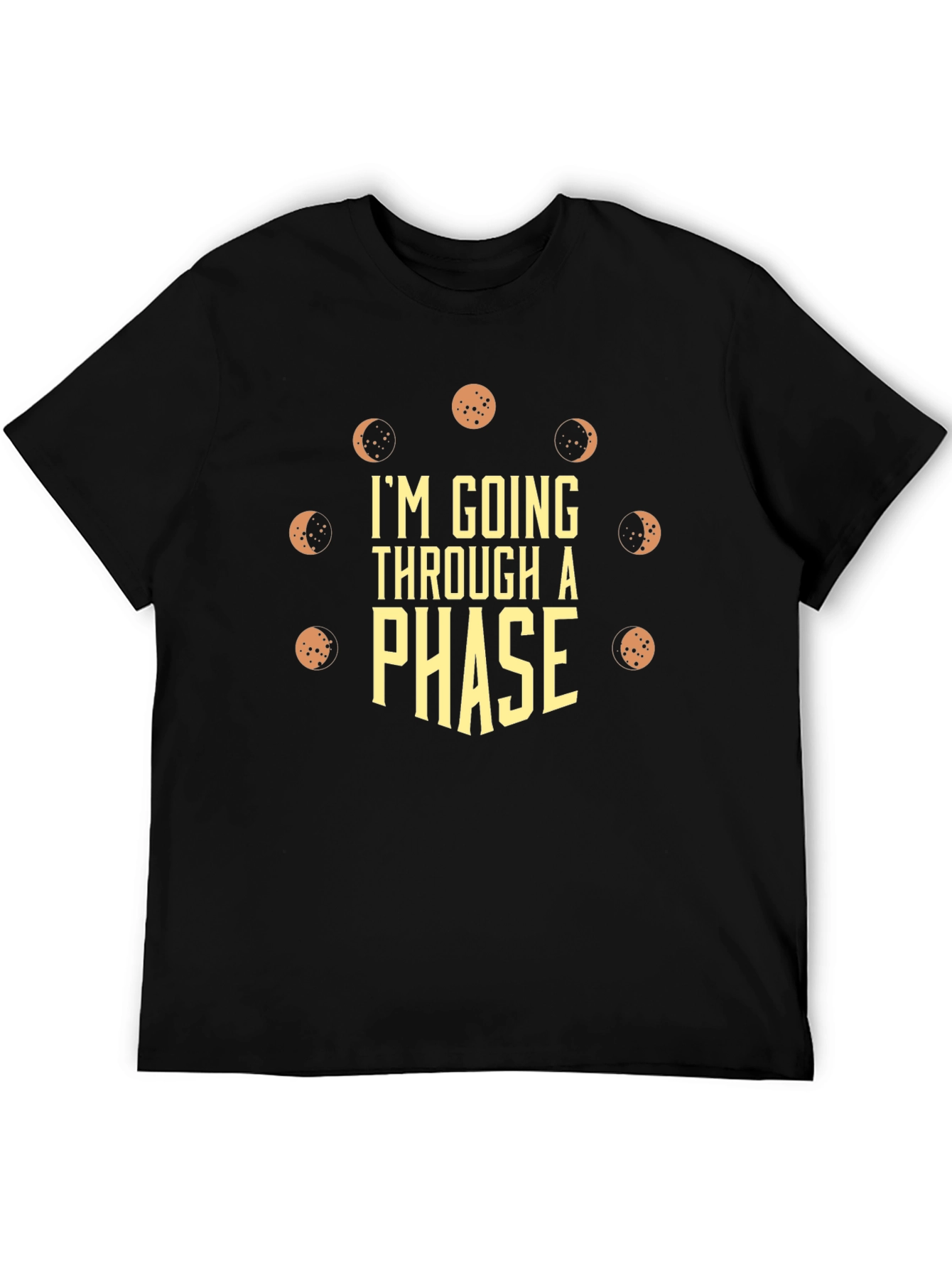 Im Going Through a Phase Mens T-Shirt