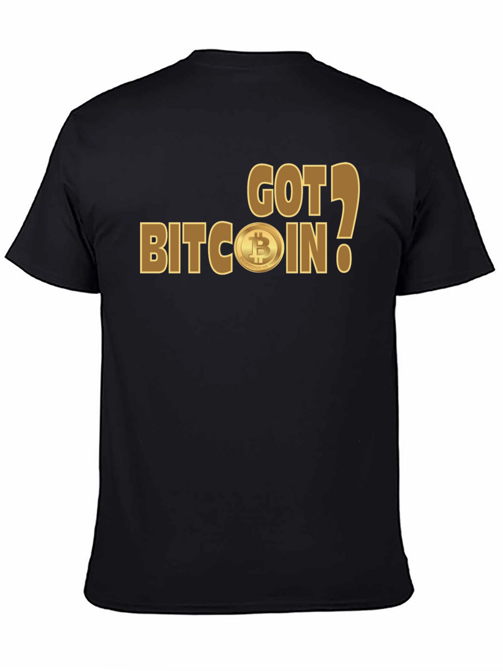 Got Bitcoin? Crypto Enthusiast T-Shirt