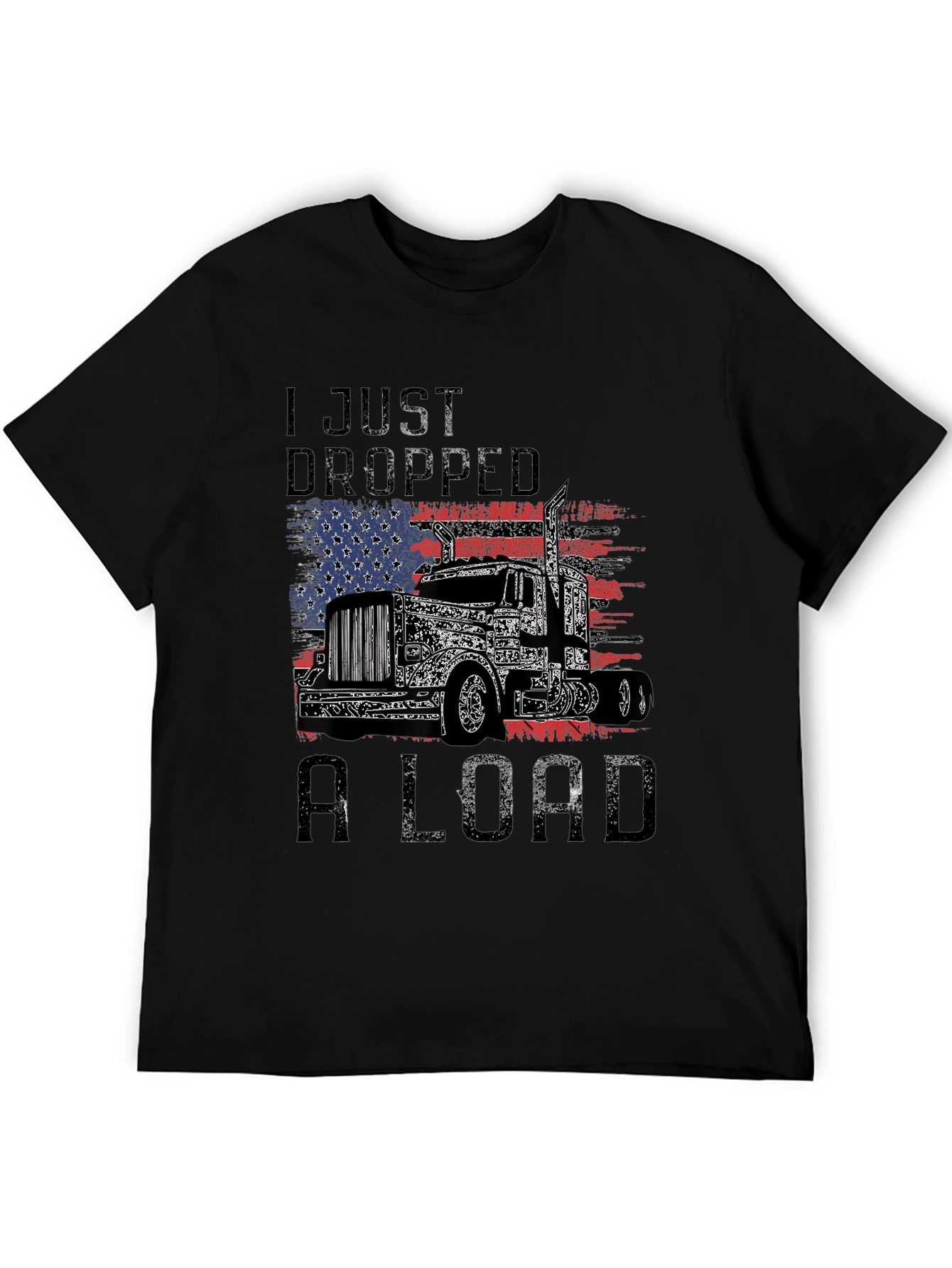 I Just Dropped A Load Trucker T-Shirt