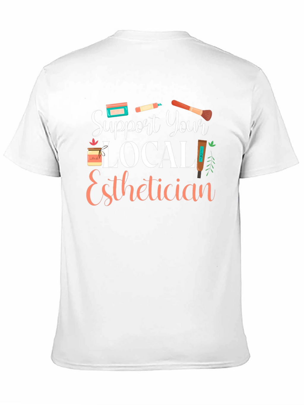 Support Your Local Esthetician T-Shirt