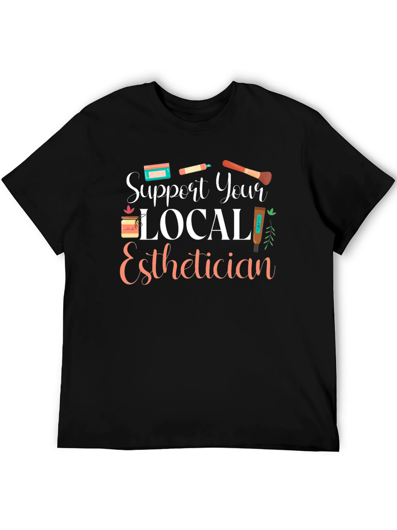 Support Your Local Esthetician T-Shirt