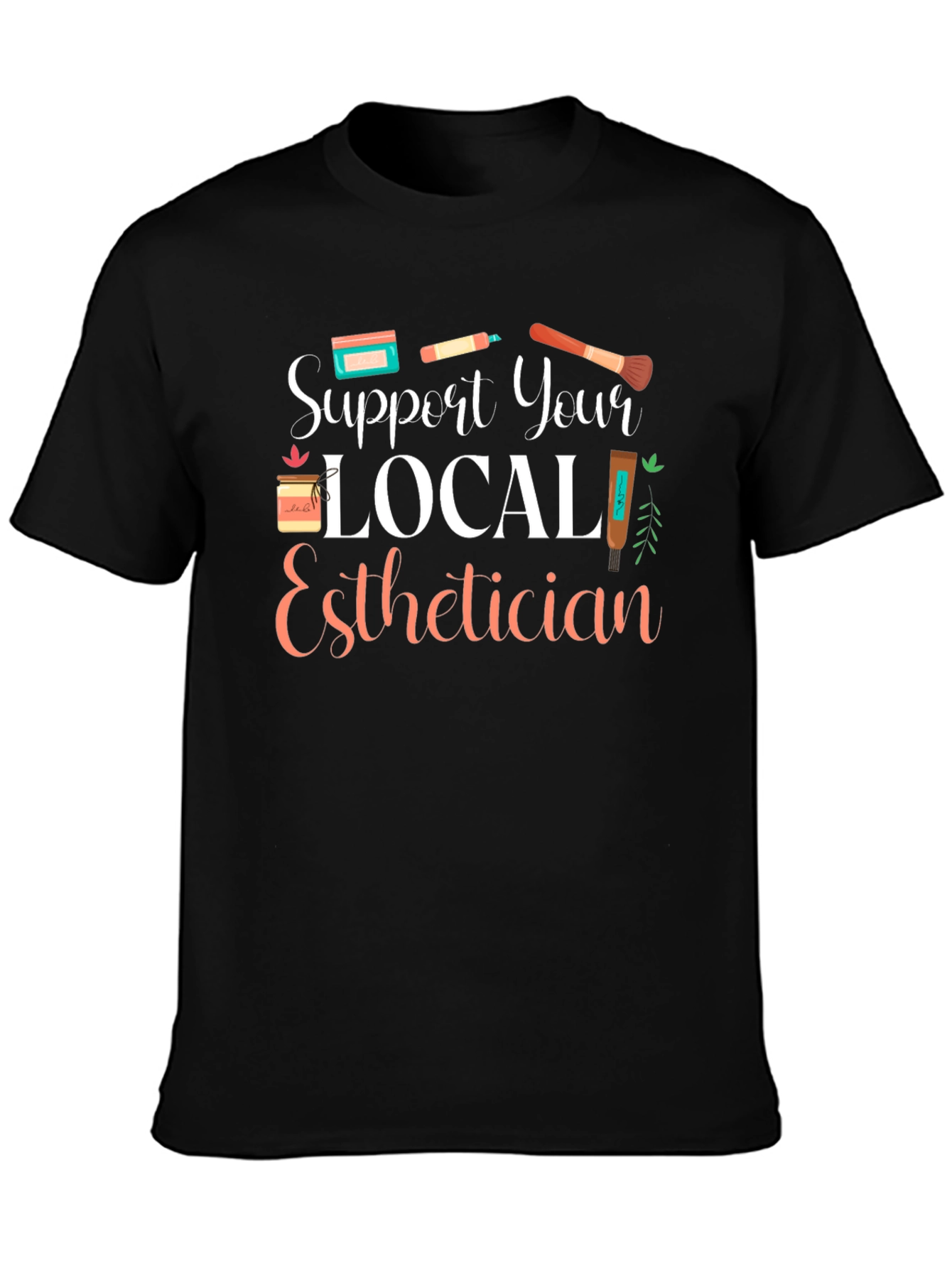 Support Your Local Esthetician T-Shirt