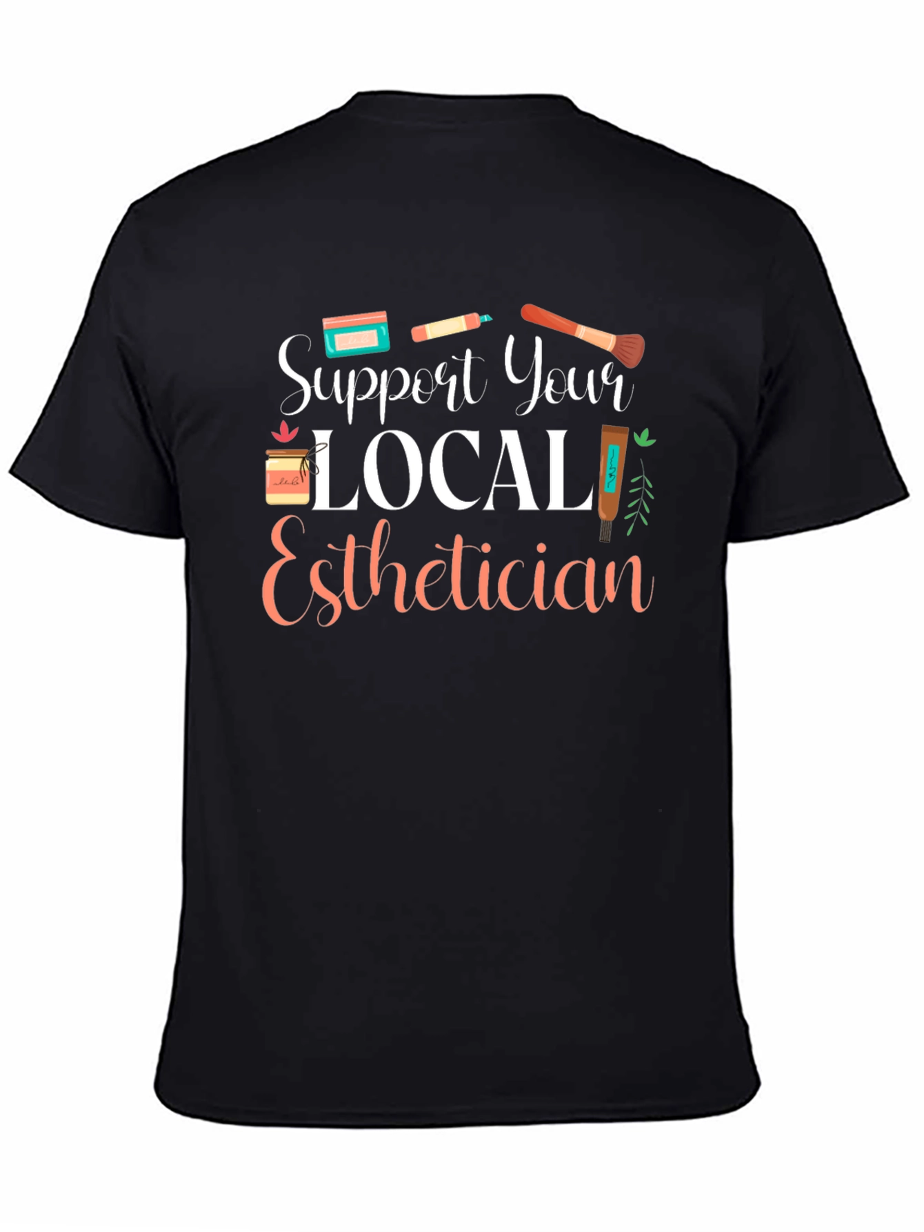 Support Your Local Esthetician T-Shirt